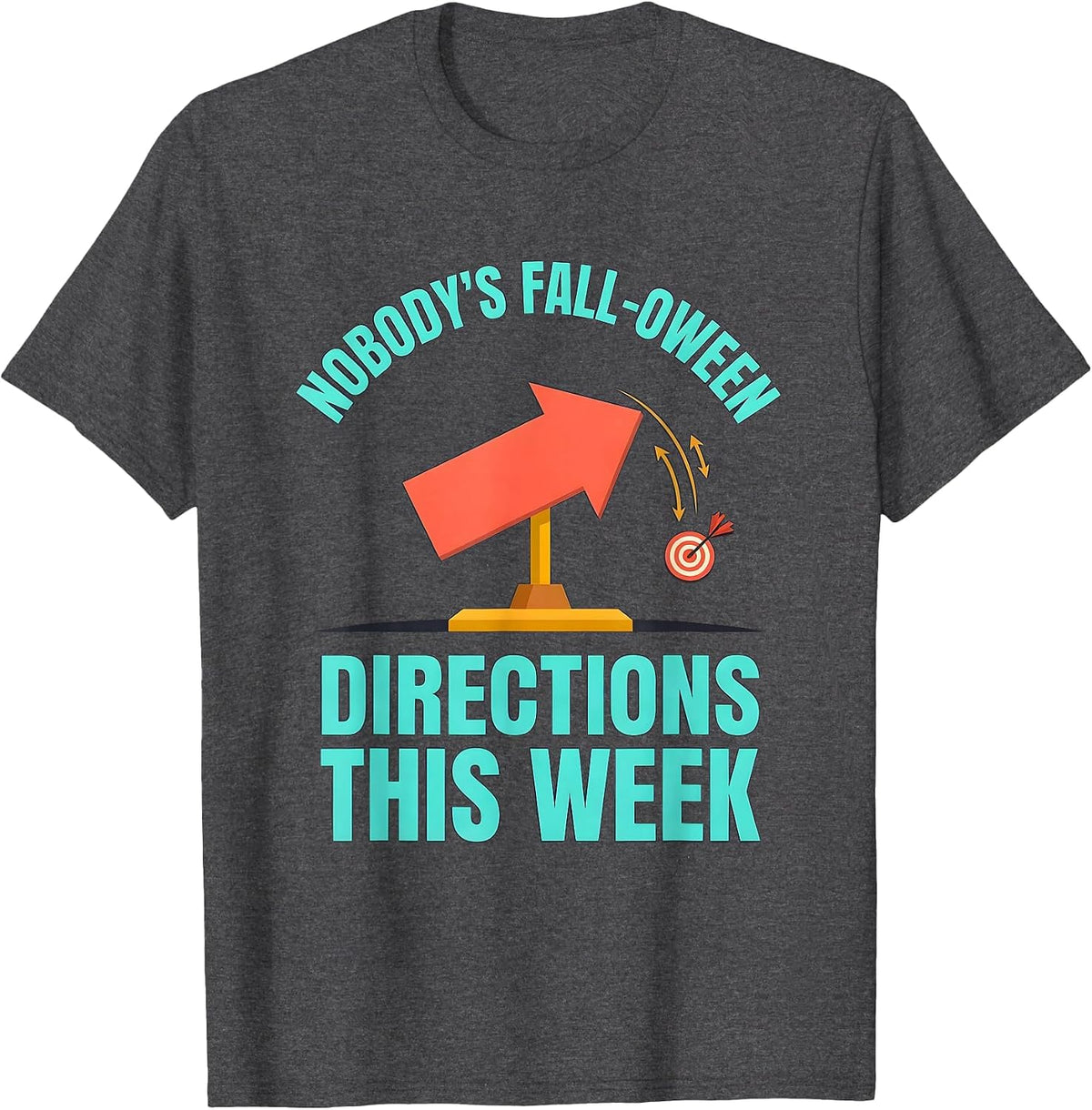 Nobody's Fall-O-Ween Directions This Week Teacher T-Shirt - Dark Heather Grey