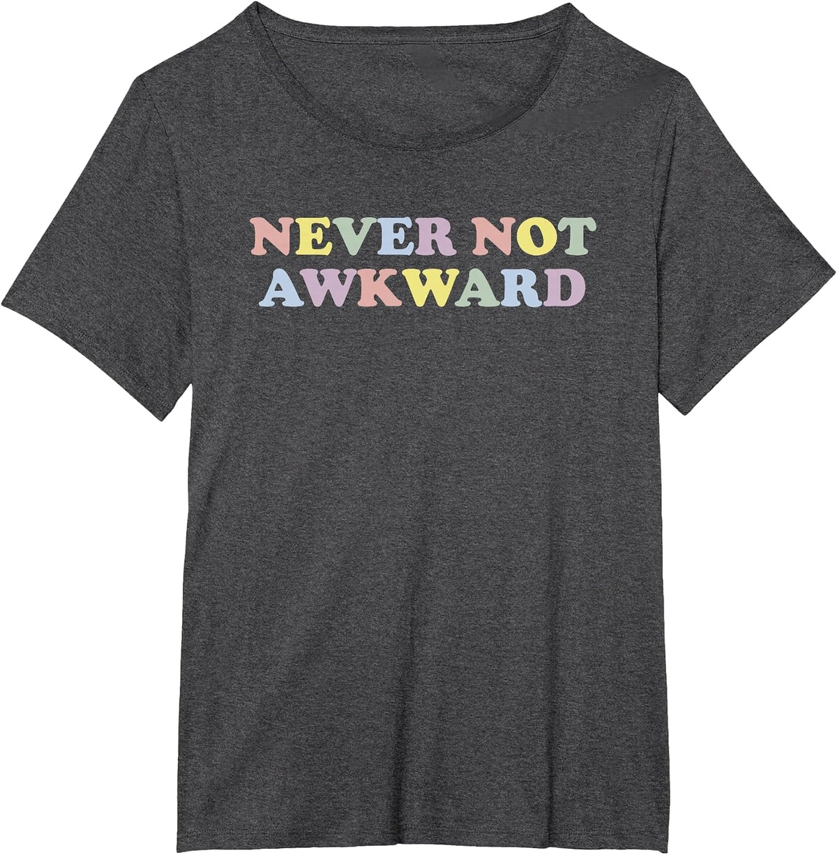 Never Not Awkward Girls Fun Cute Novelty T-Shirt - Dark Heather Grey