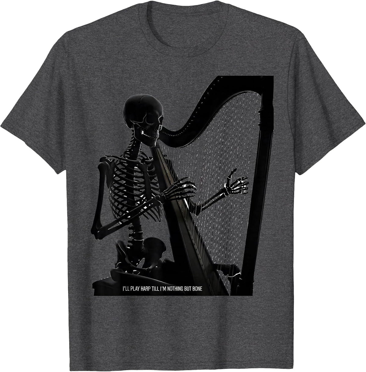 Men's I'll Play Harp Till I'm Nothing But Bone Musician T-Shirt - Dark Heather Grey