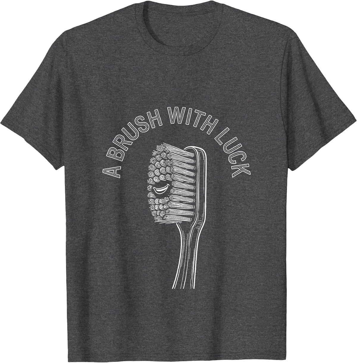 A Brush With Luck Funny Dental Hygienist Humor Occupational T-Shirt - Dark Heather Grey