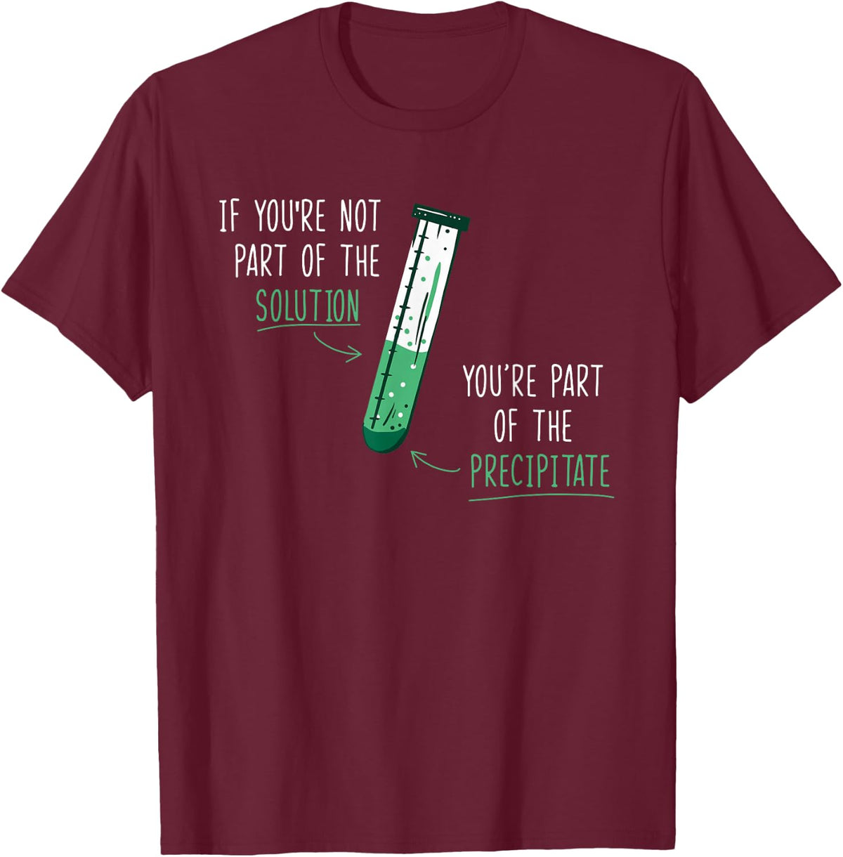 If You're Not Part of the Solution for teacher T-Shirt - Burgundy