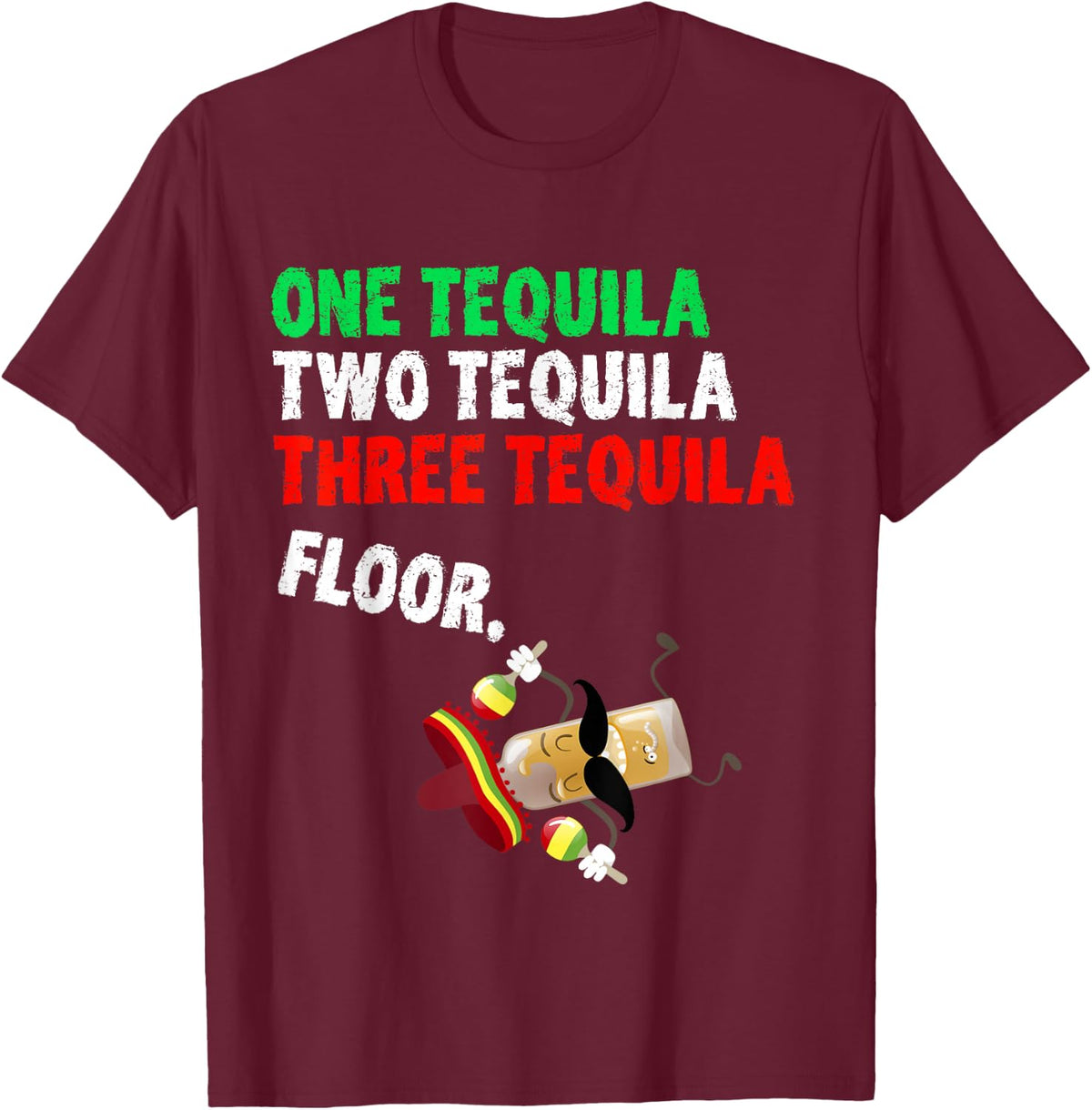 One Tequila Two Tequila Three Tequila Floor Shirt T-Shirt - Burgundy