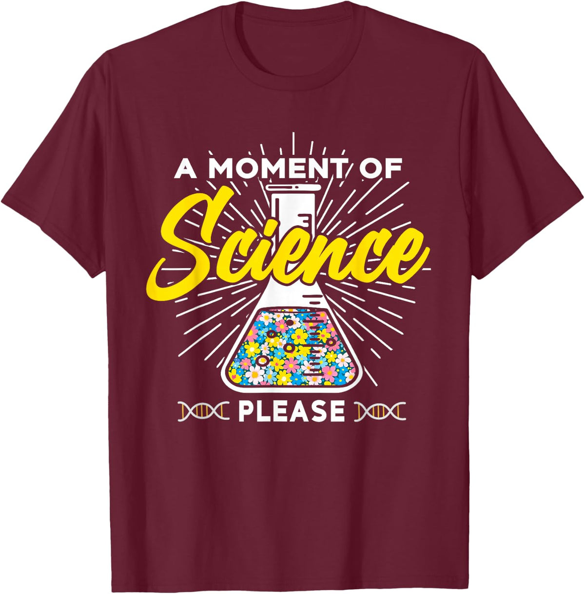 Funny A Moment of Science Please Scientist Science Teacher T-Shirt - Burgundy
