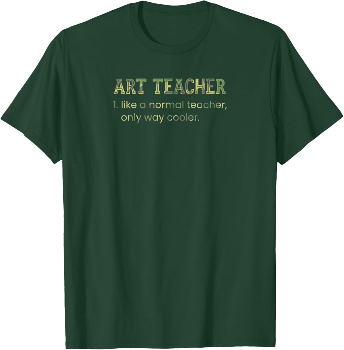 Art Teacher Like A Normal Teacher Only Way Cooler Dictionary T-Shirt - Dark Green