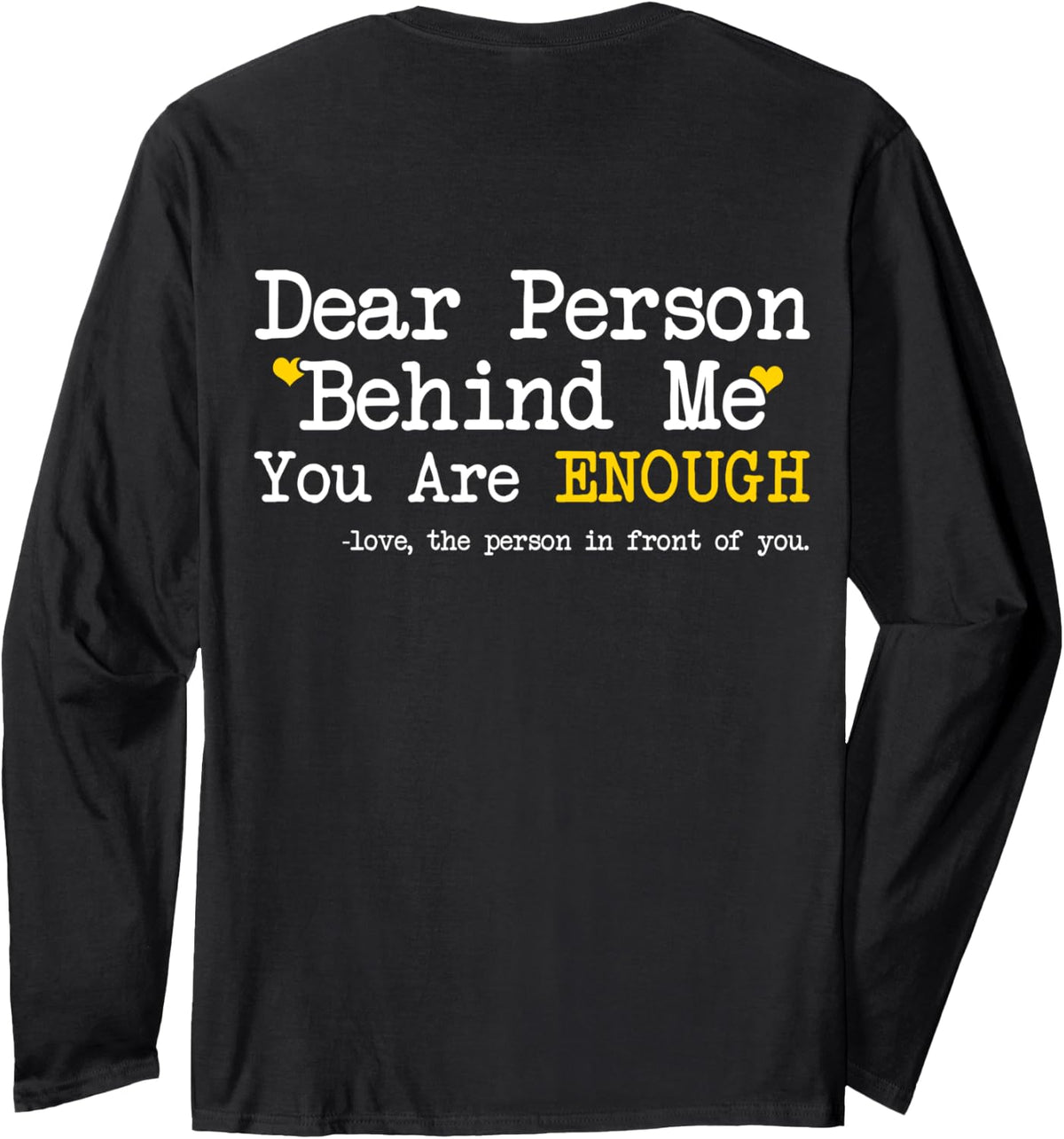 Person Behind Me - You Are Enough - Mental Health Awareness Long Sleeve T-Shirt - Adult Unisex Black