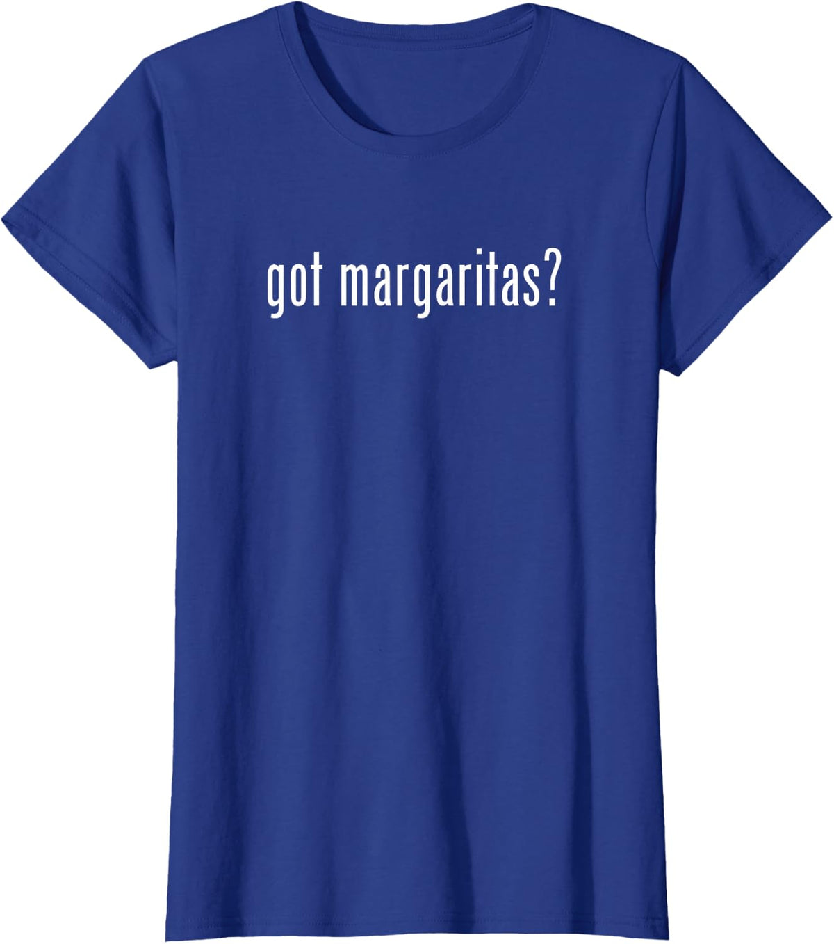 Funny Got Margaritas Gift - Witty Drinking Present T-Shirt - Royal Blue