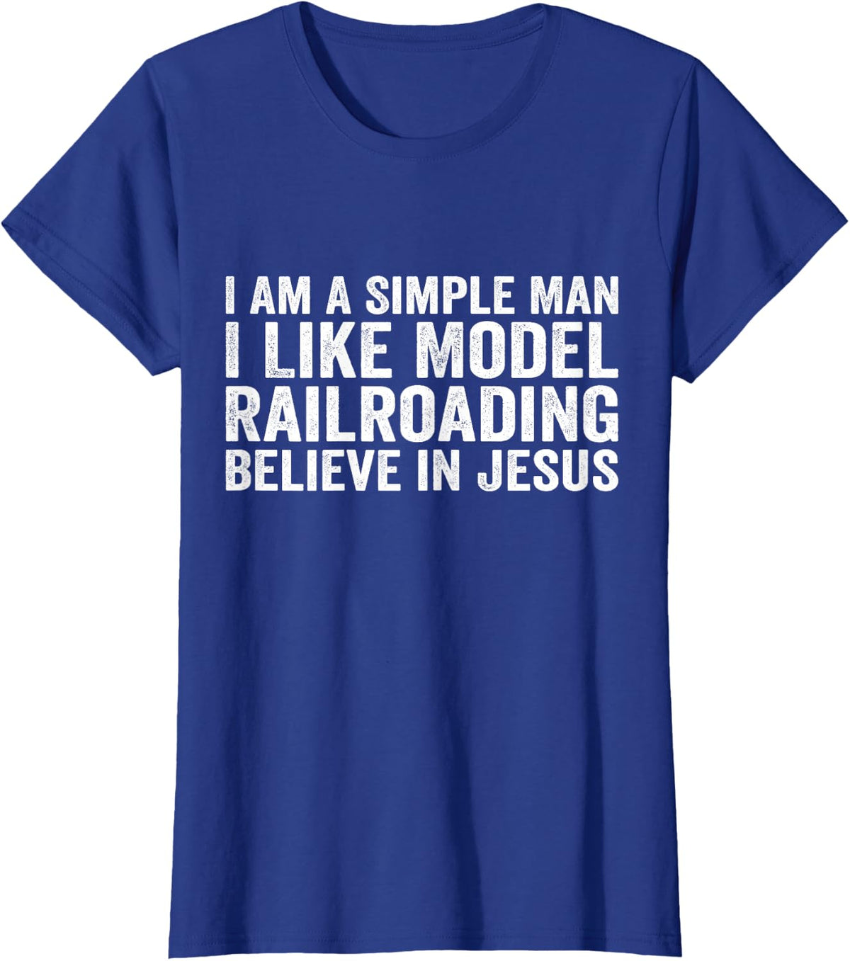 I Am A Simple Man I Like Model Railroading Believe in Jesus T-Shirt - Royal Blue