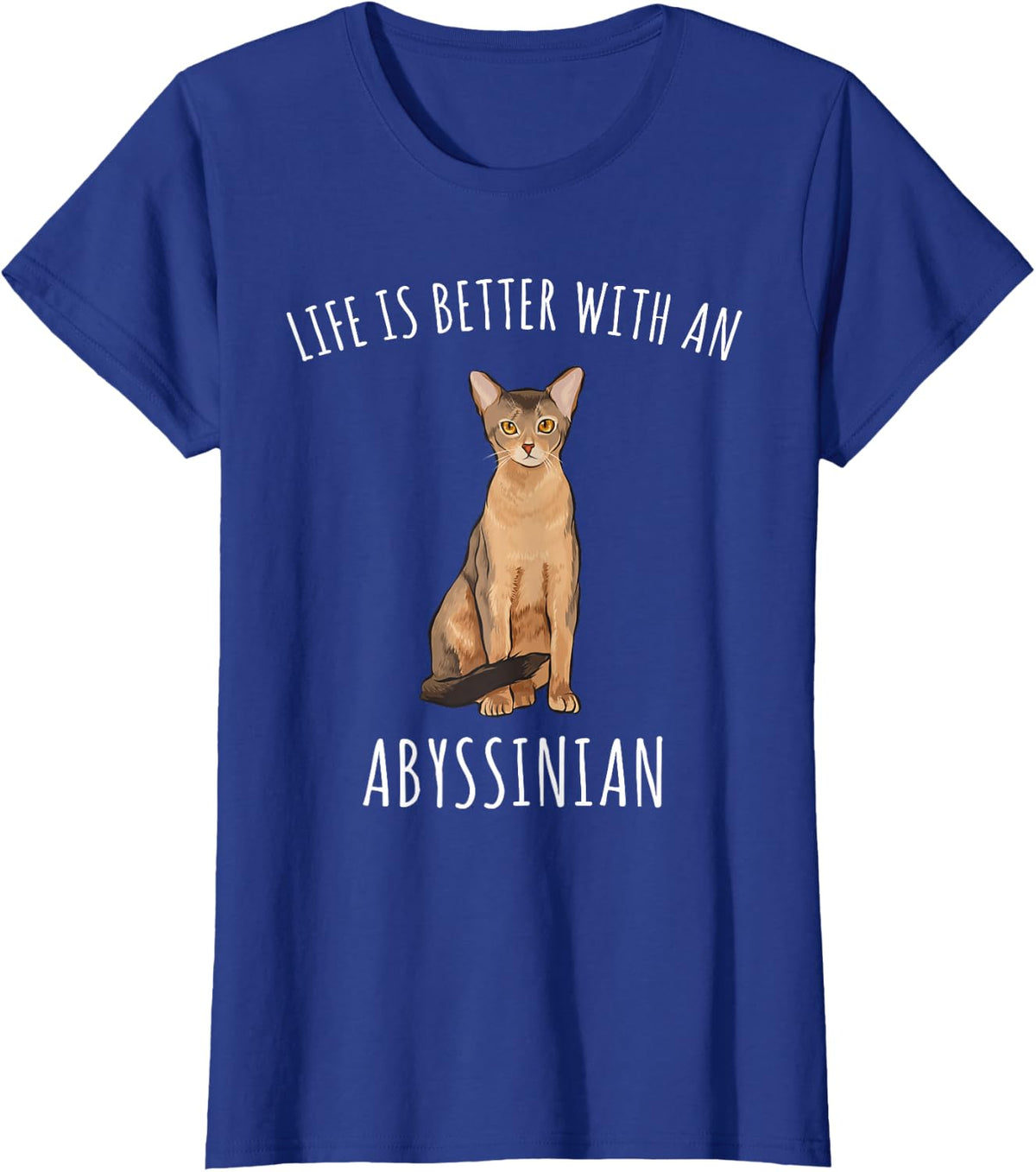 Life Is Better With An Abyssinian Cat Lover T-Shirt - Royal Blue