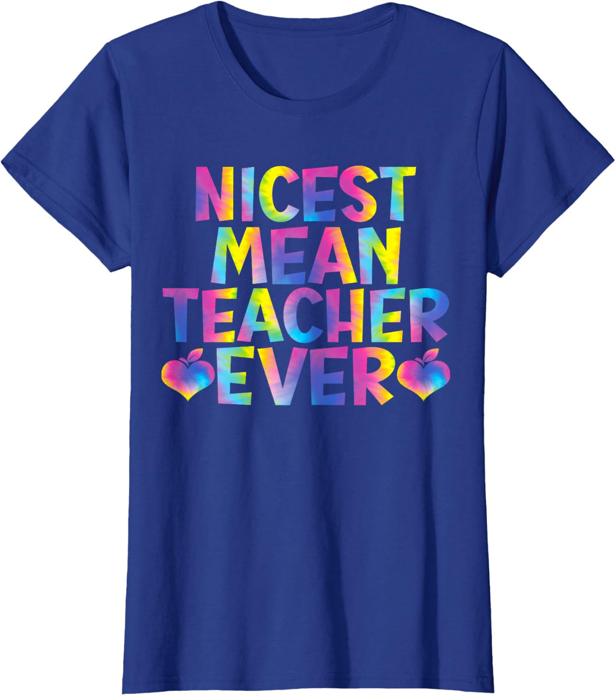 Cute Tie Dye Teacher Day Funny Nicest Mean Teacher Ever T-Shirt - Royal Blue