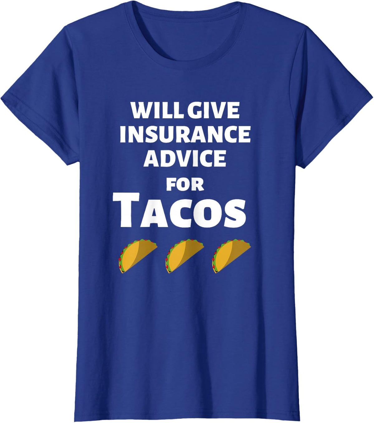 Insurance Advice Funny Agent Life Car Officer Taco Humor T-Shirt - Royal Blue