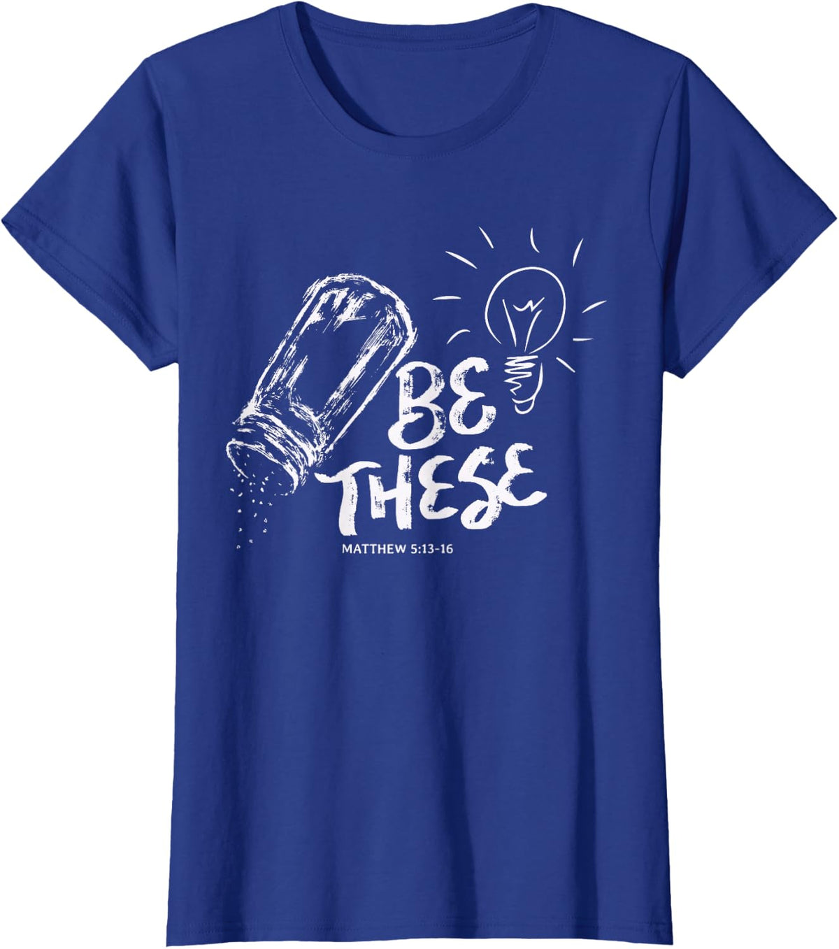 Be These Salt Light - Christian Faith Bible Verse Quote T-Shirt - Royal Blue