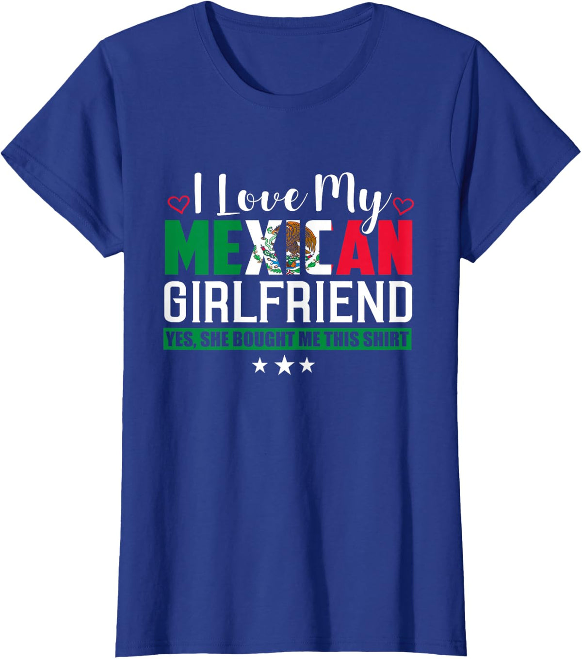 I Love My Mexican Girlfriend T-Shirt Sarcastic Mexico Tee Funny Shirts for Men Women - Royal Blue