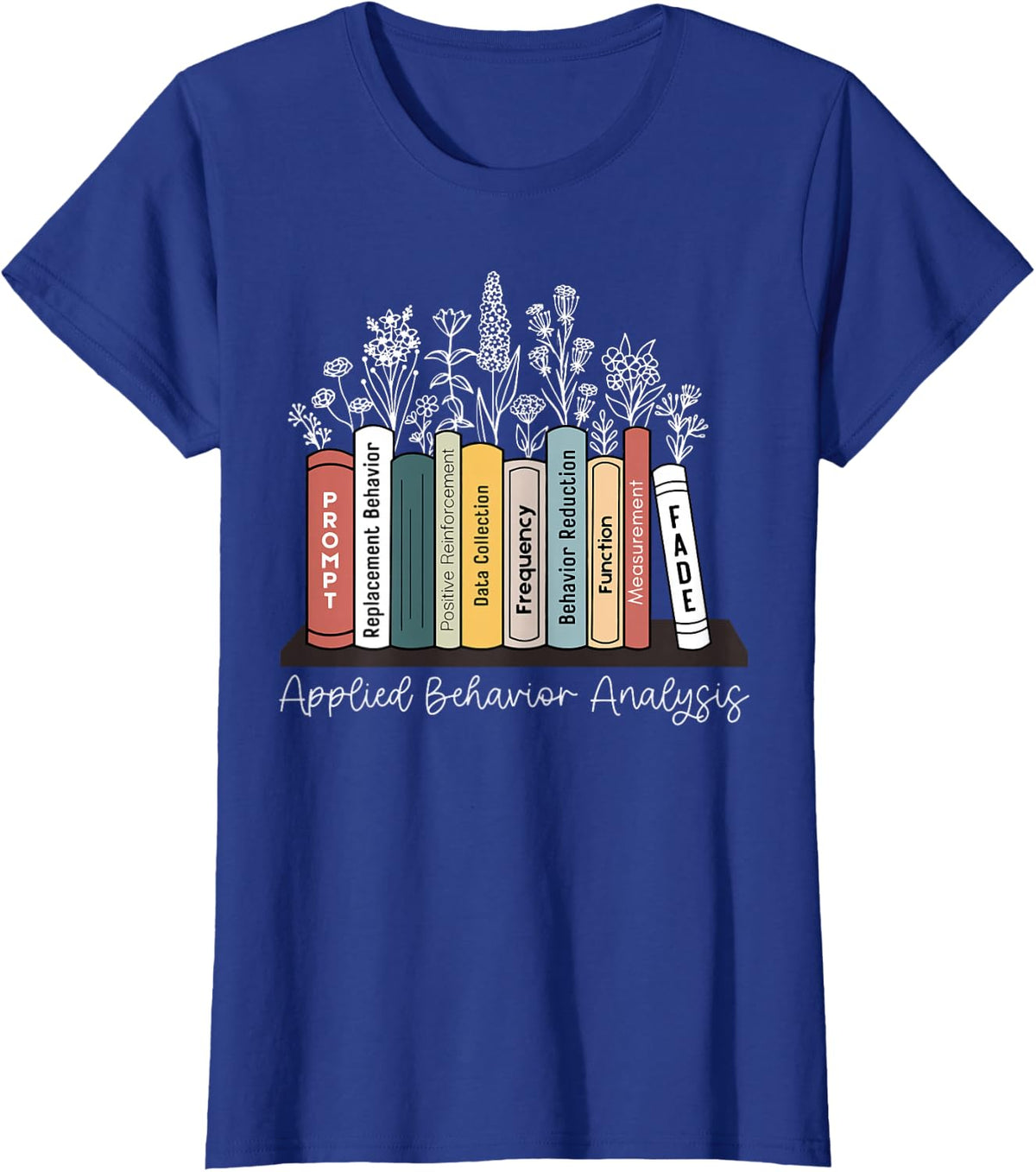Applied Behavior Analysis Book Wildflower ABA Therapist Tee T-Shirt for Behavior Analyst RBT - Royal Blue