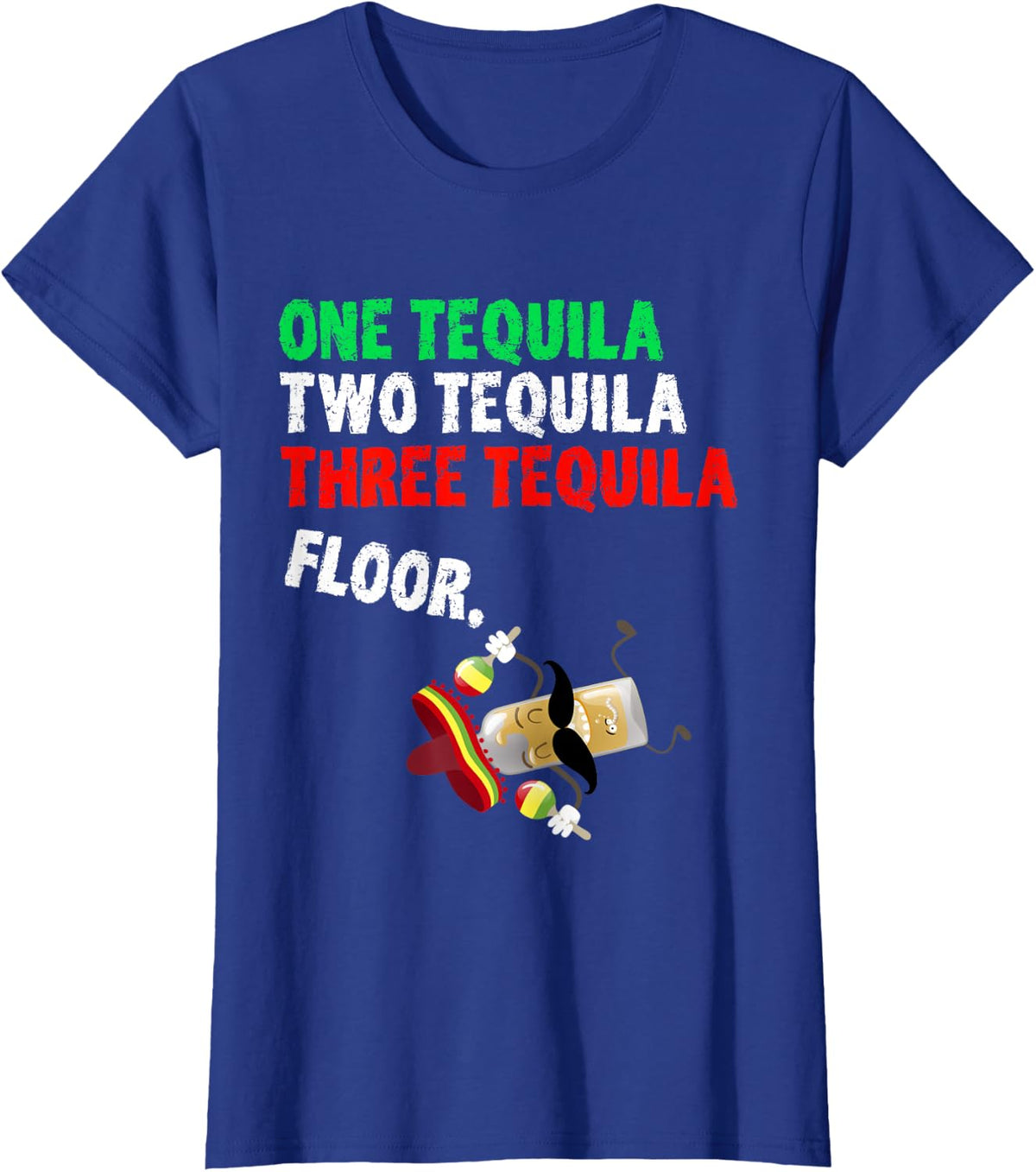 One Tequila Two Tequila Three Tequila Floor Shirt T-Shirt - Royal Blue