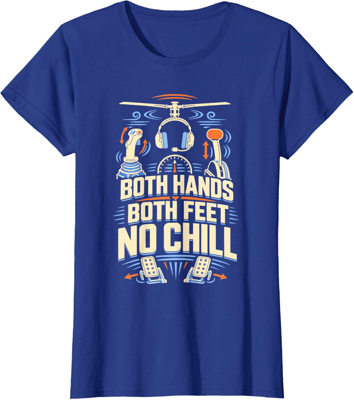 Both Hands Both Feet No Chill Helicopter Pilot T-Shirt - Royal Blue