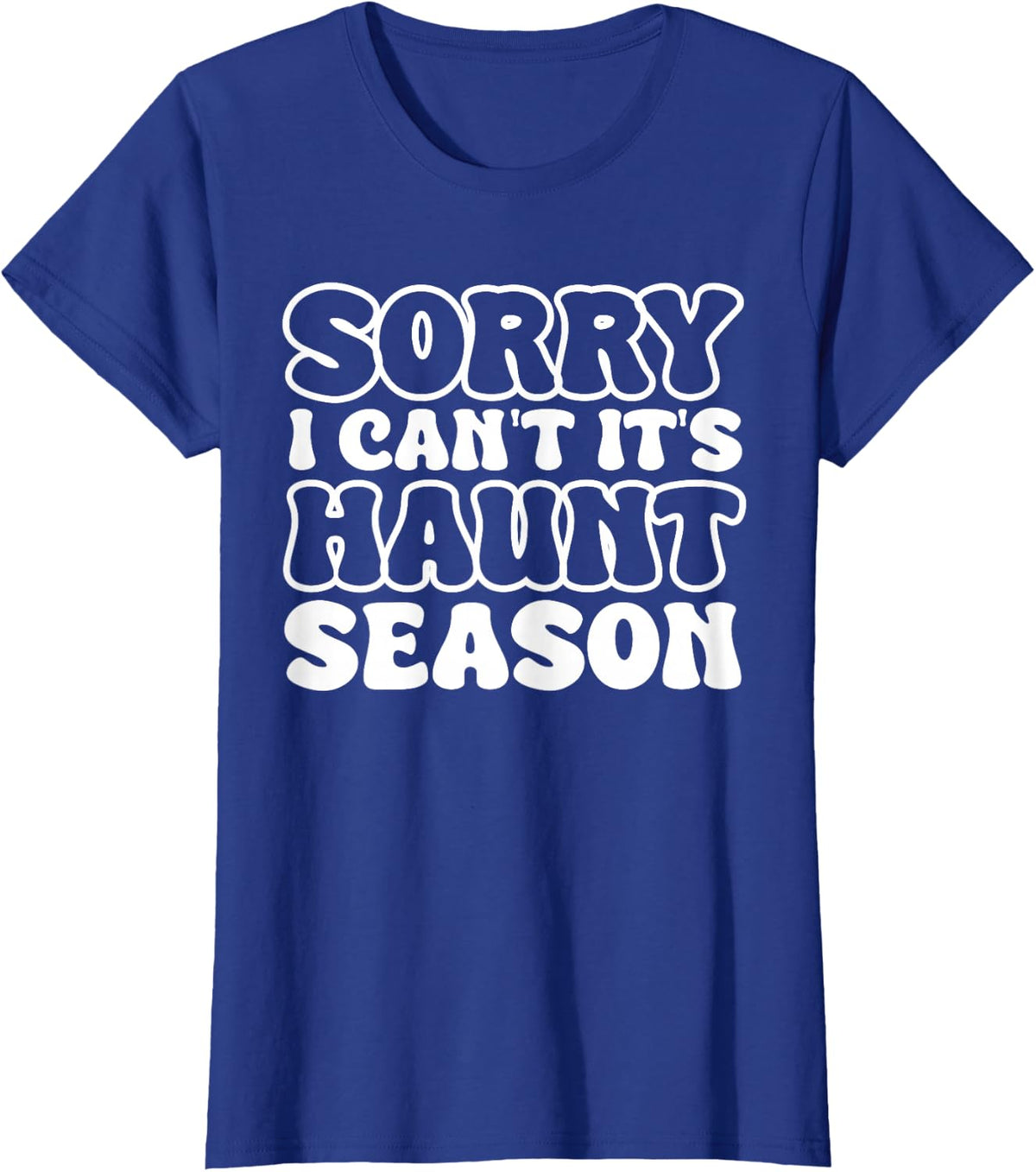 Sorry I Can't It's Haunt Season Funny Ghost Quote for Autumn T-Shirt - Royal Blue