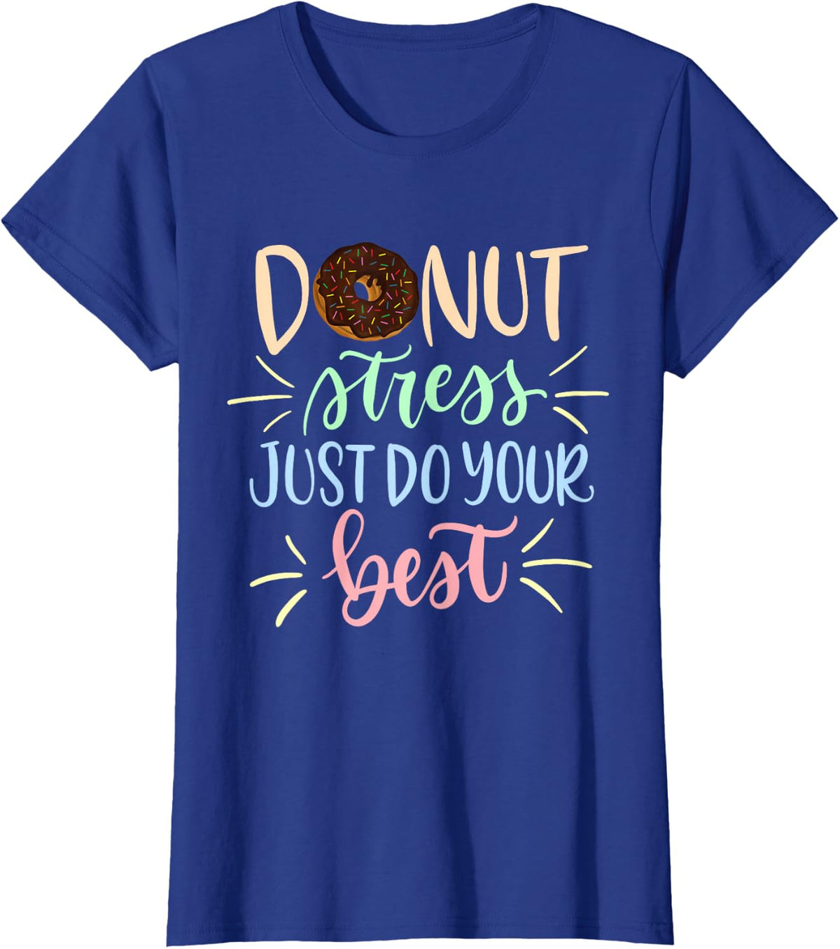 Donut Stress Just Do Your Best - Teachers Testing T-Shirt - Royal Blue