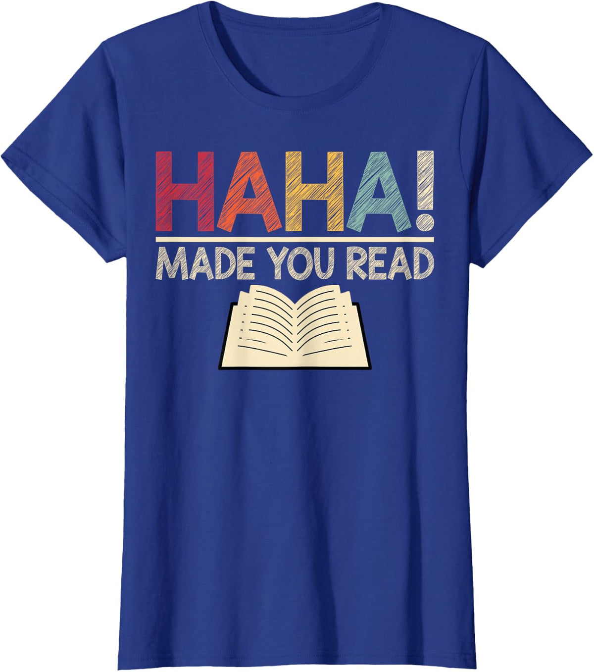 Ha Ha Made You Read Funny Reading Teacher Shirt Tees T-Shirts Teaching Gifts For Women Men - Royal Blue