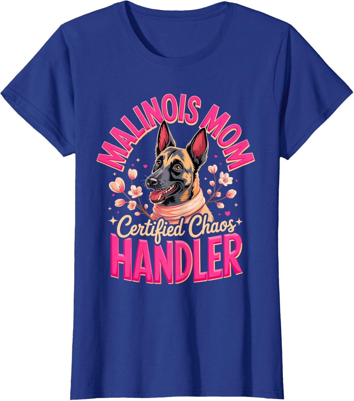 Malinois Mom Certified Chaos Handler Belgian Malinois T-Shirt - Royal Blue