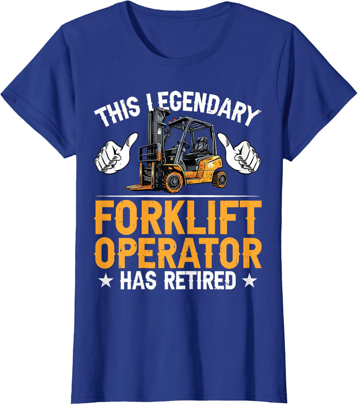 Forklift Driver This Legendary Forklift Operator Has Retired T-Shirt Tee - Royal Blue