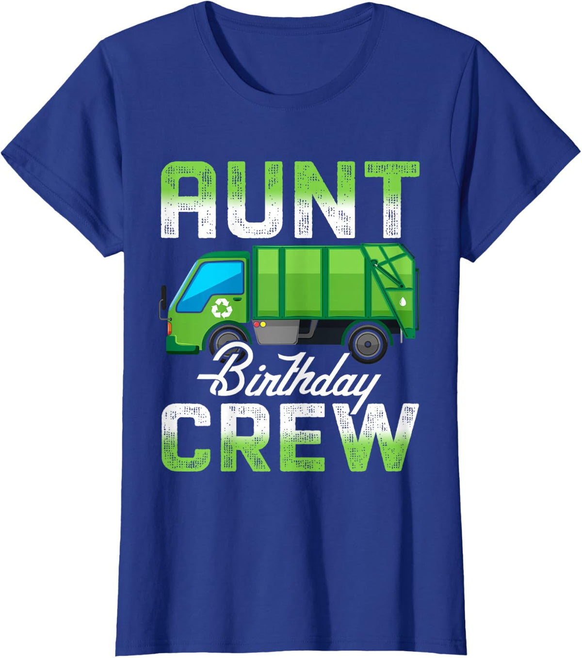 Aunt Birthday Crew Garbage Truck Family Bday Party Gift T-Shirt - Royal Blue
