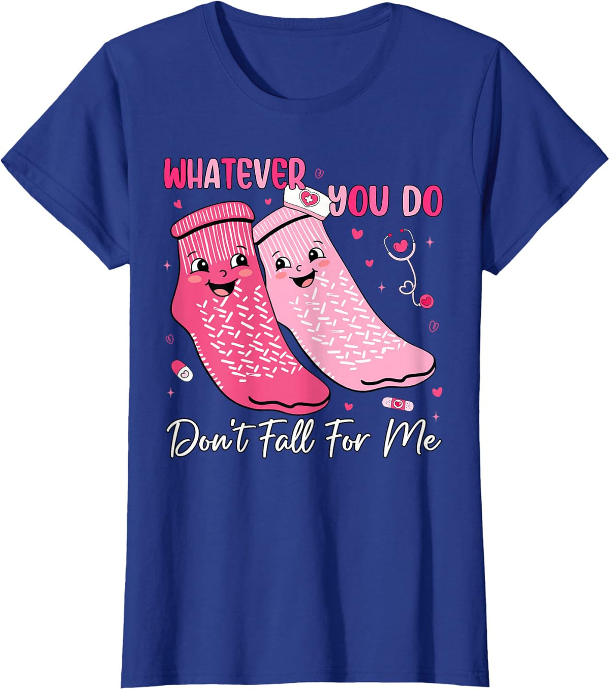 Whatever You Do Don't Fall for Me Nurse Valentine Pink Socks T-Shirt - Royal Blue
