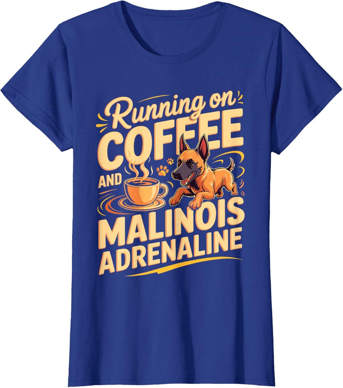 Running On Coffee and Malinois Adrenaline Belgian Malinois T-Shirt - Royal Blue