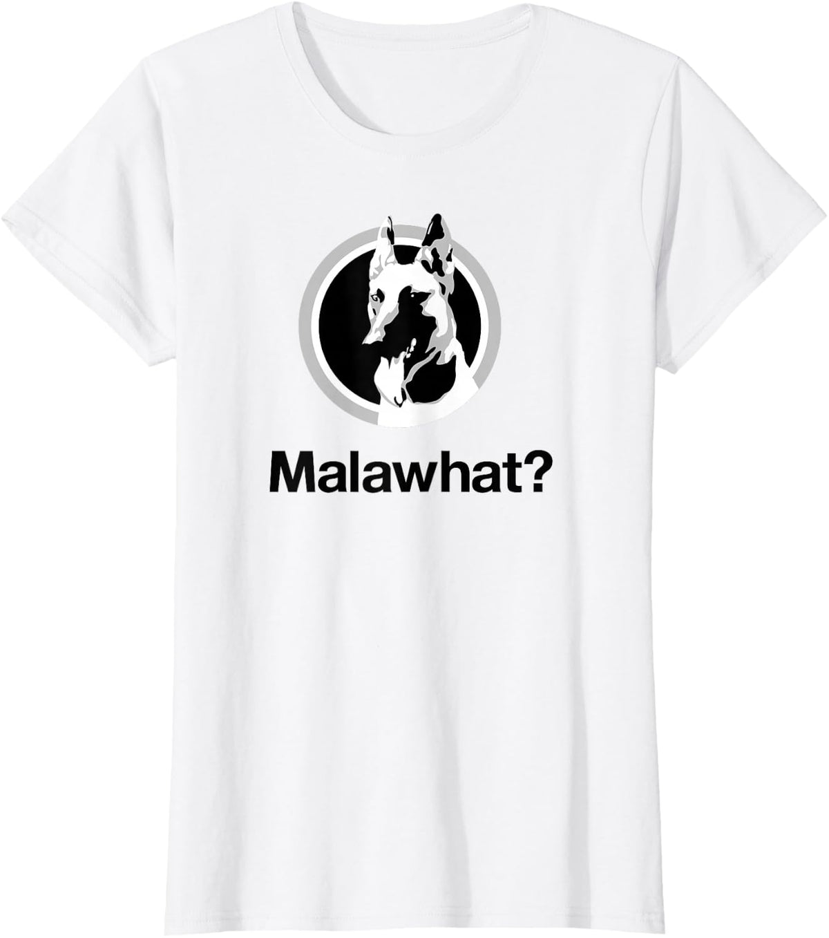 Malawhat? Malinois T-shirt T-Shirt - White