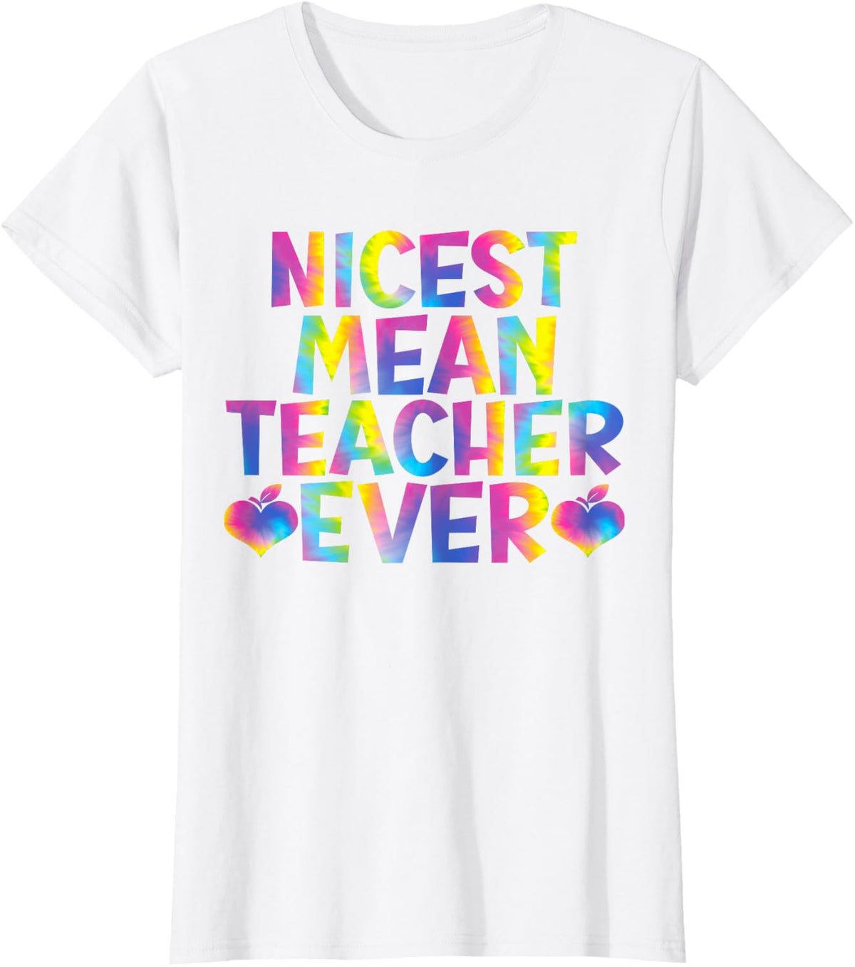 Cute Tie Dye Teacher Day Funny Nicest Mean Teacher Ever T-Shirt - White