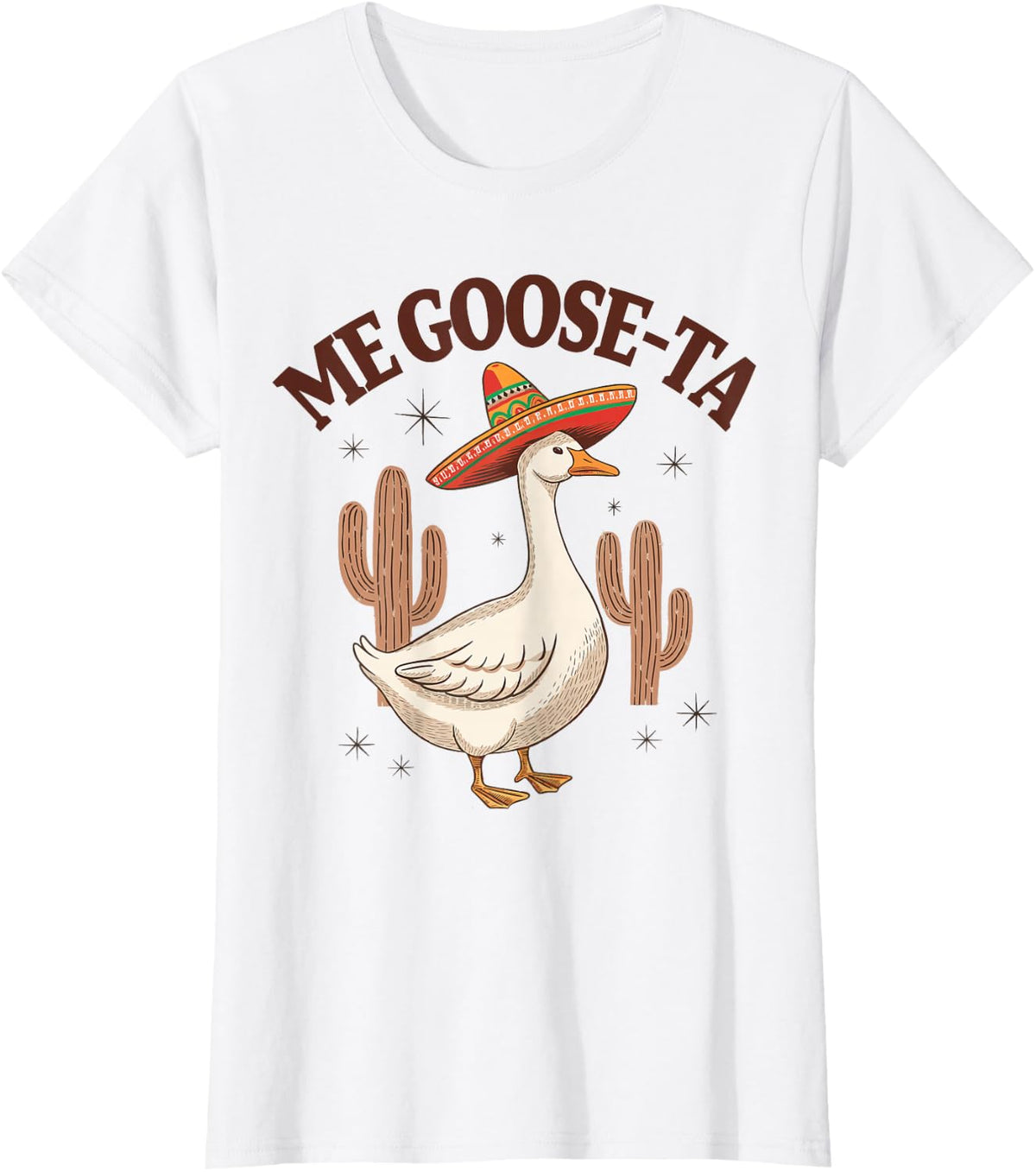 Me Goose-Ta Mexican Goose Tees T Shirts Funny Silly Goose Cinco De Mayo Tee - White