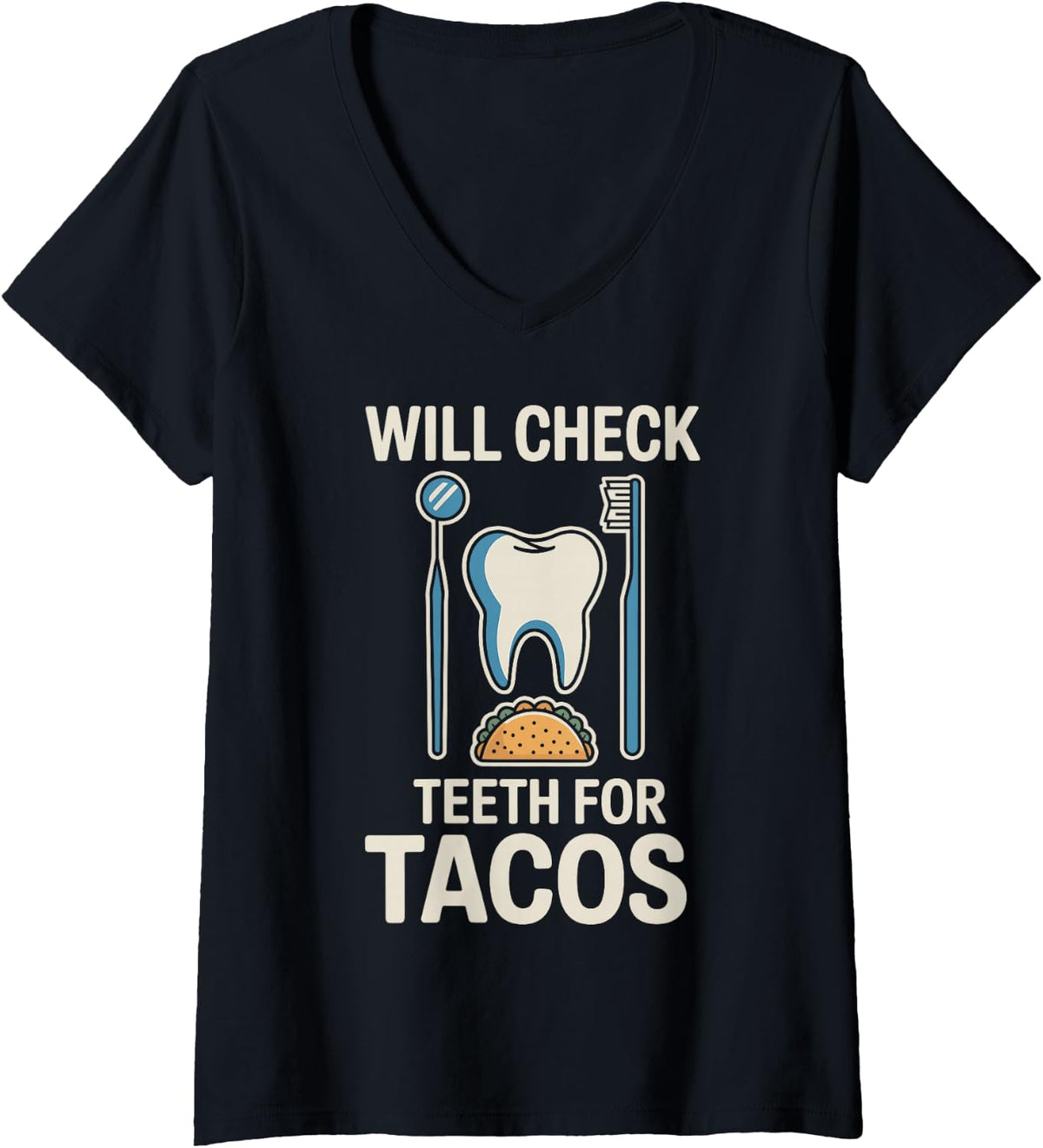 Women's Will Check Teeth for Tacos Funny Dentistry Dentist V-Neck T-Shirt - Black