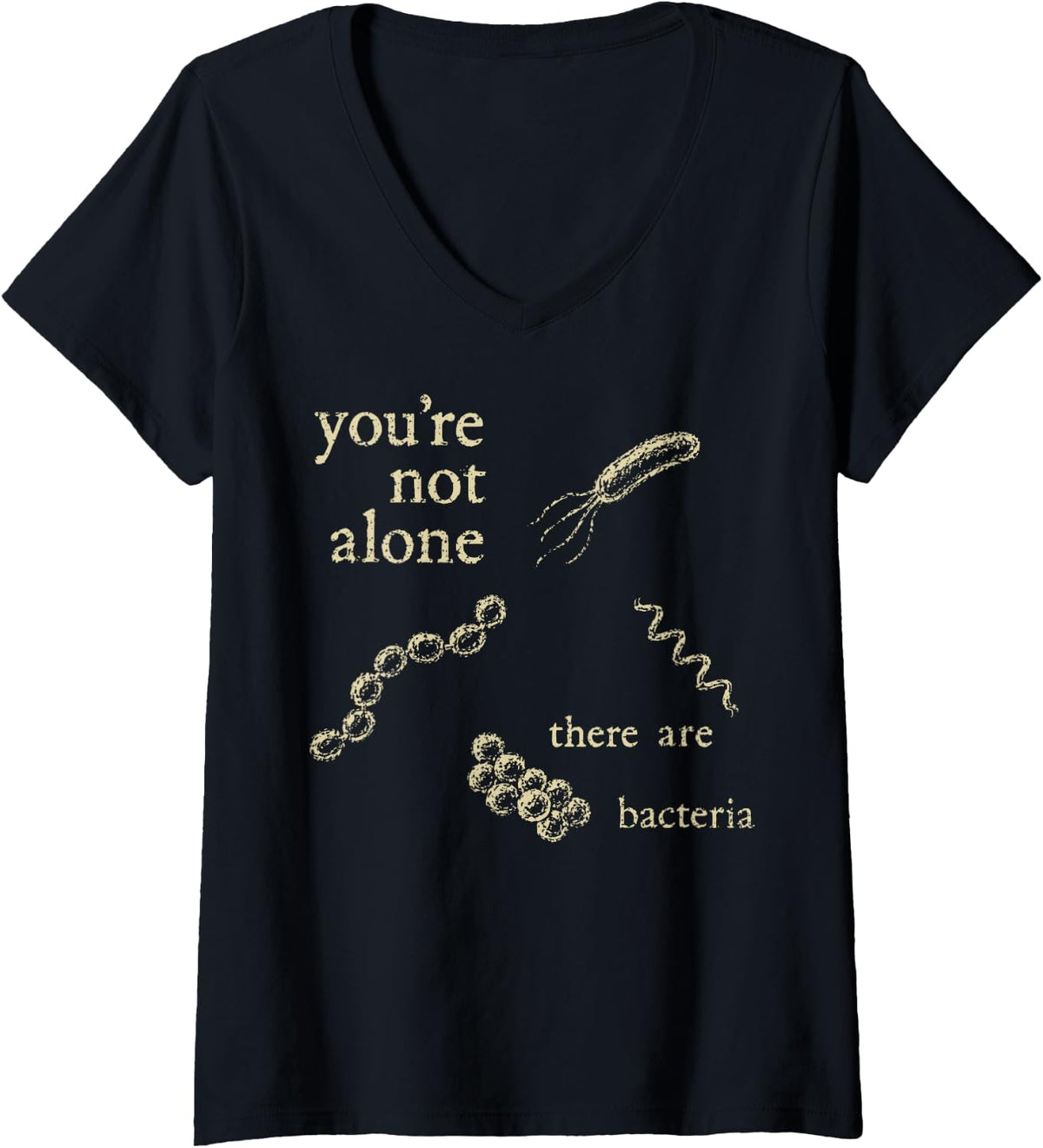Women's You're Not Alone There are Bacteria Microbiology Humor V-Neck T-Shirt - Black