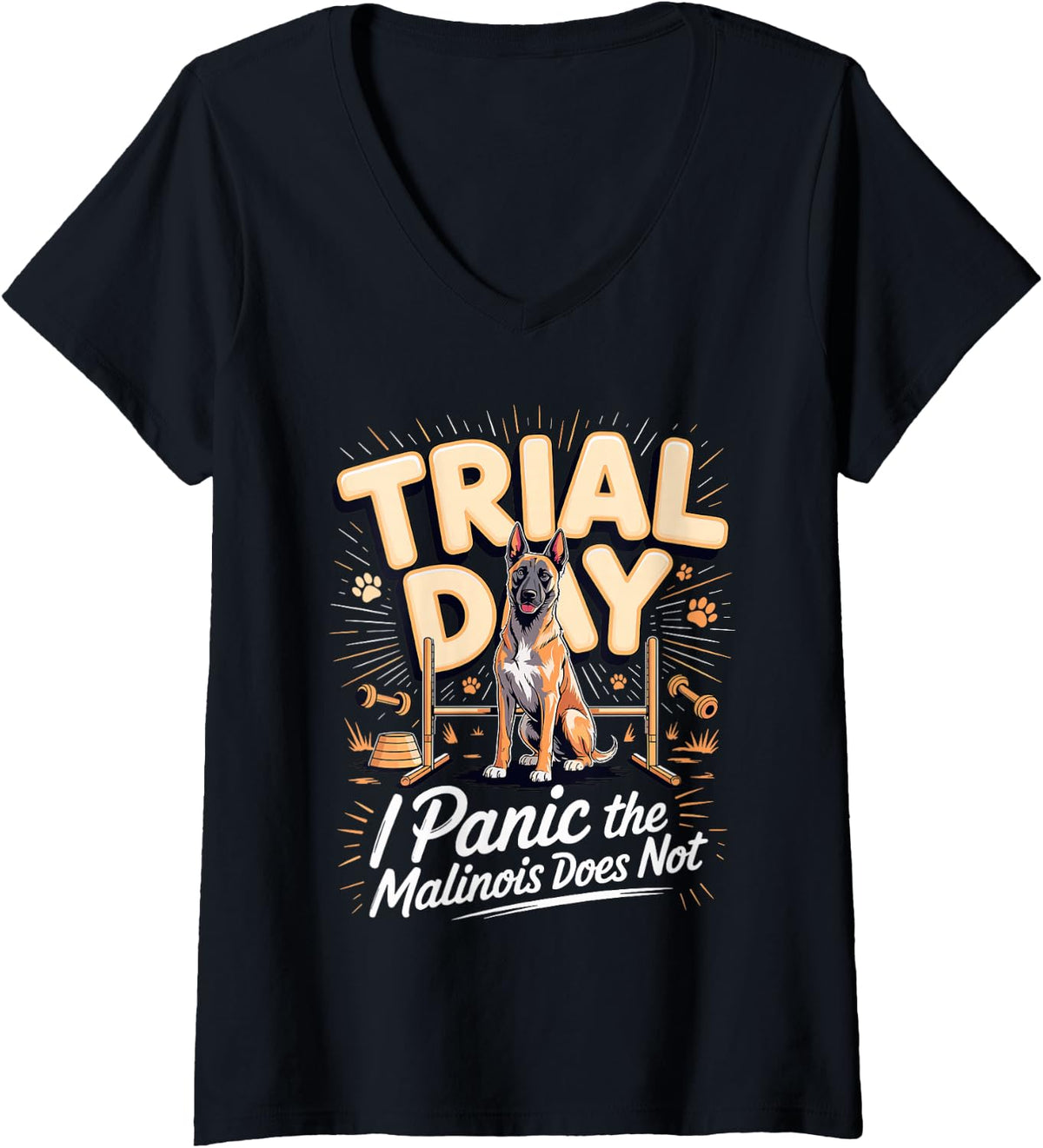 Women's Trial Day I Panic The Malinois Does Not Belgian Malinois V-Neck T-Shirt - Black