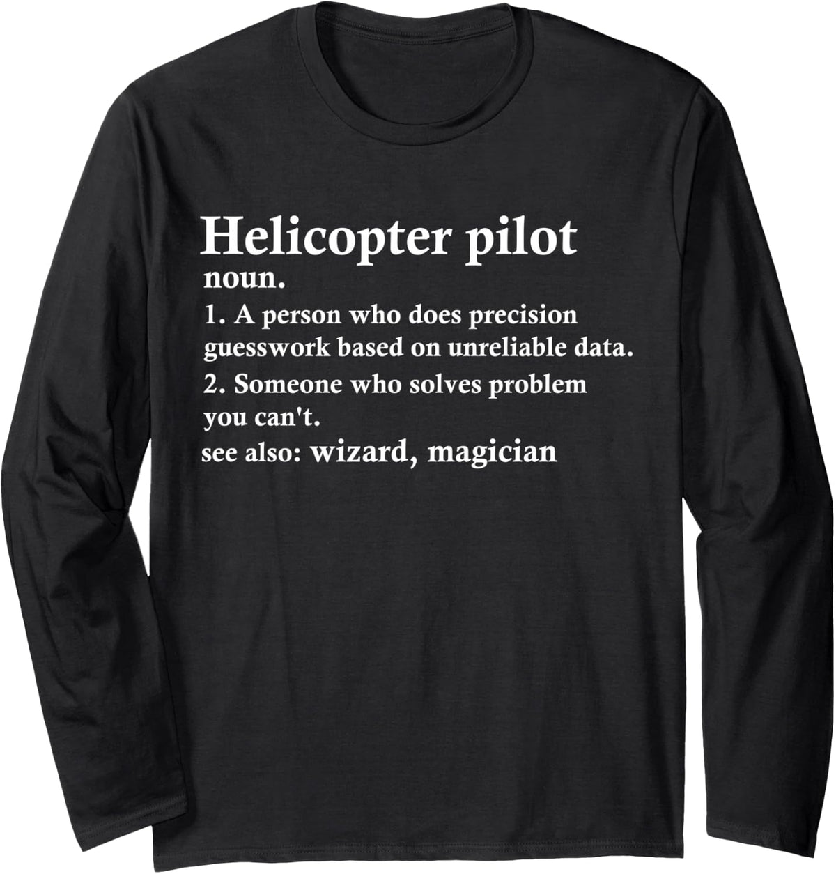 Helicopter Pilot Funny Definition Long Sleeve T-Shirt - Adult Unisex Black