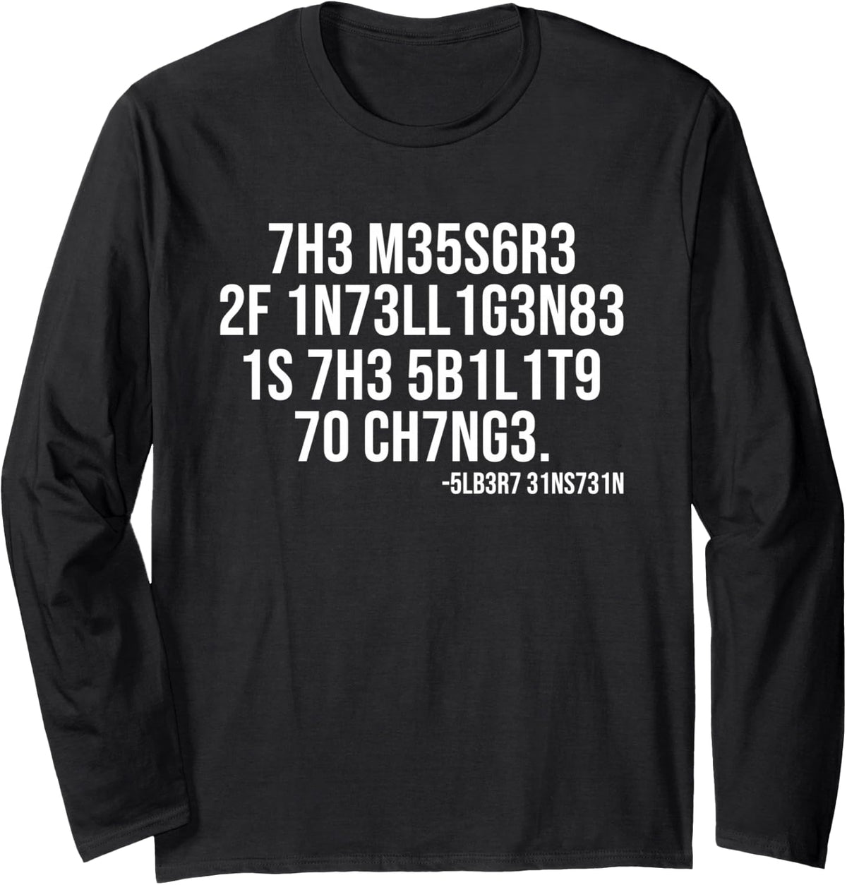 The measure of intelligence coded motivational science quote Long Sleeve T-Shirt - Adult Unisex Black