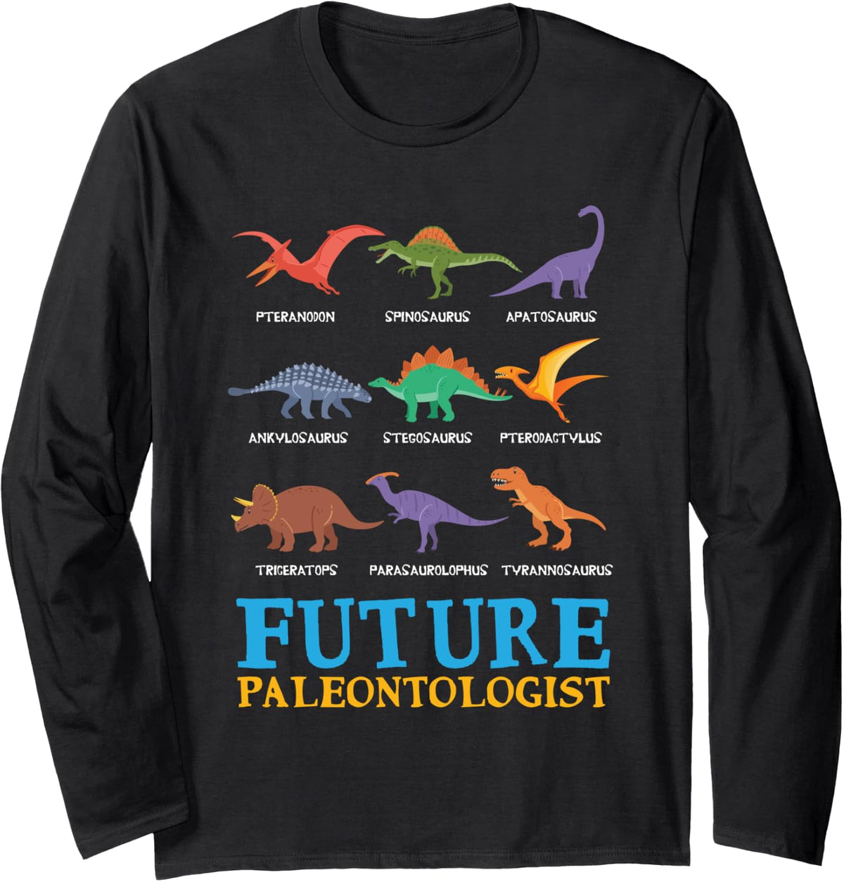Future Paleontologist Paleontology Dinosaurs Lover Gifts Long Sleeve T-Shirt - Adult Unisex Black