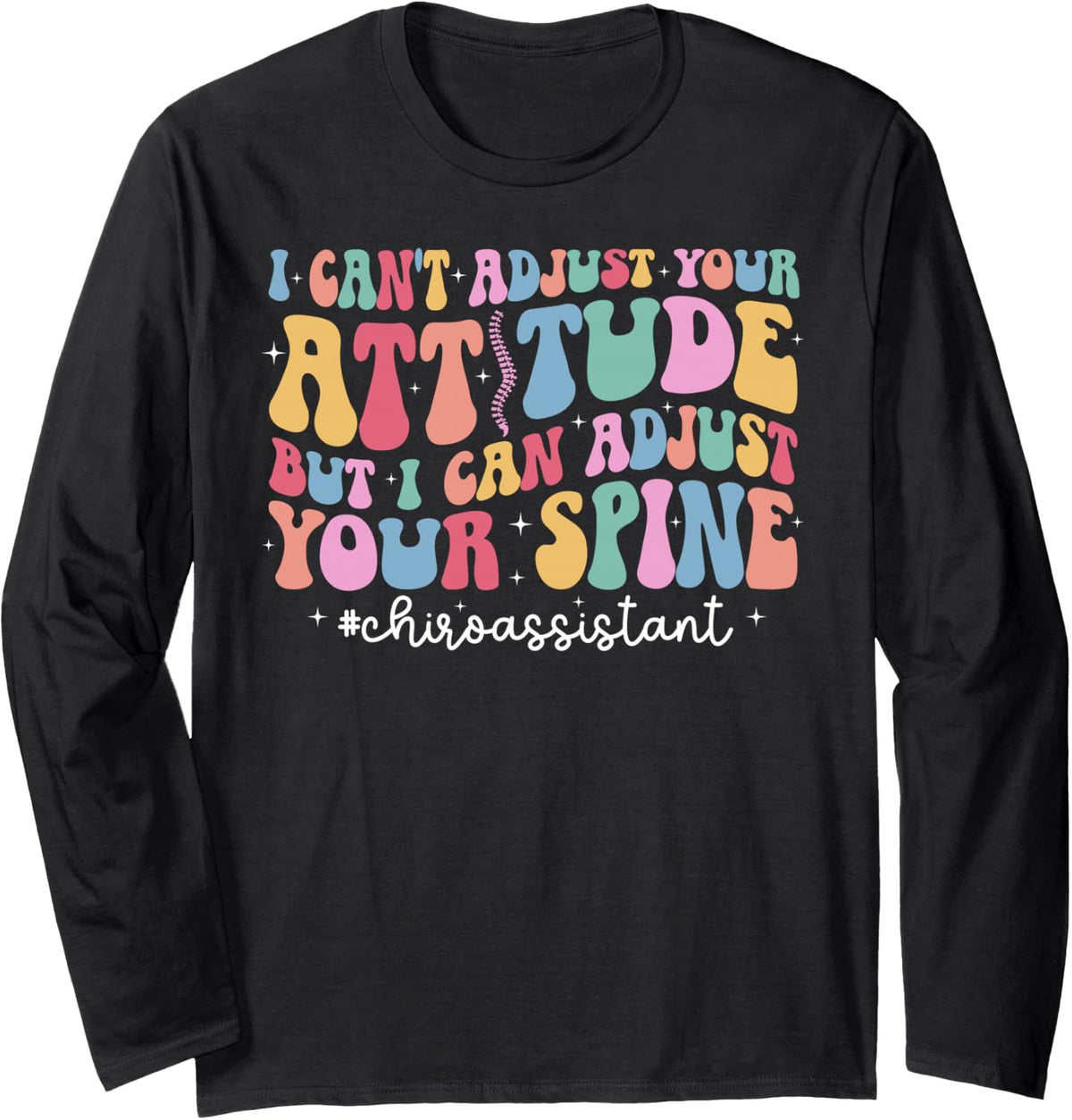 Adjust Your Spine Chiro Assistant Chiropractor Assistant Long Sleeve T-Shirt - As Pictured