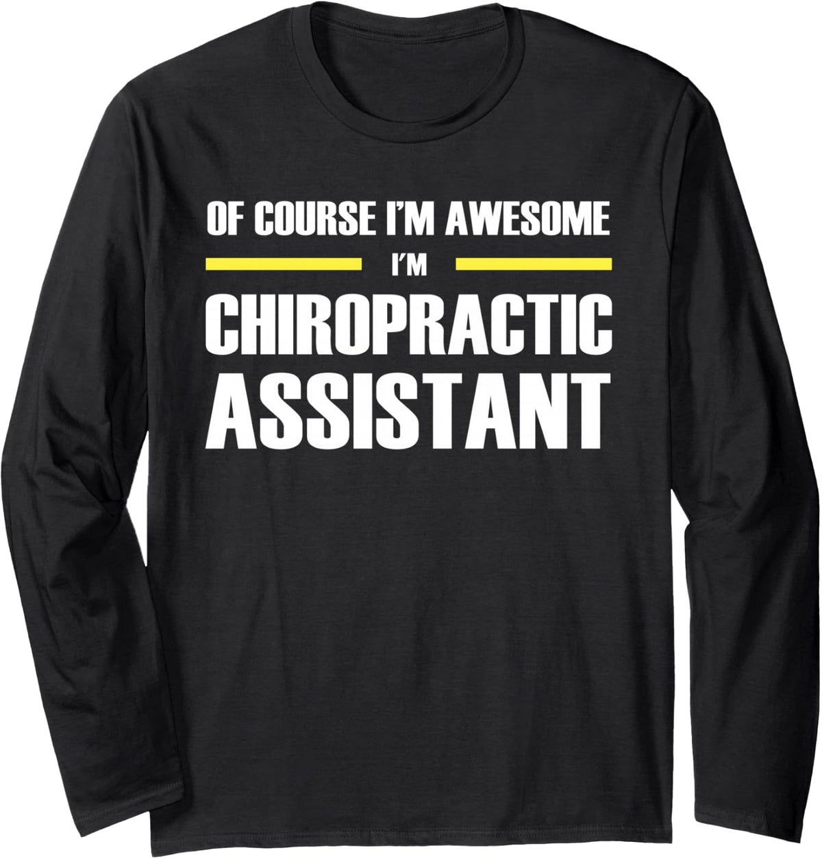 The Original Awesome Chiropractic Assistant Long Sleeve T-Shirt - Adult Unisex Black
