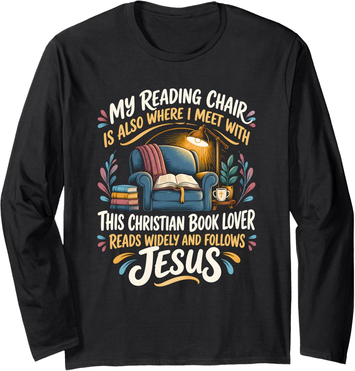 Christ Jesus God Bible Bookworm Library Christian Book Lover Long Sleeve T-Shirt - Adult Unisex Black