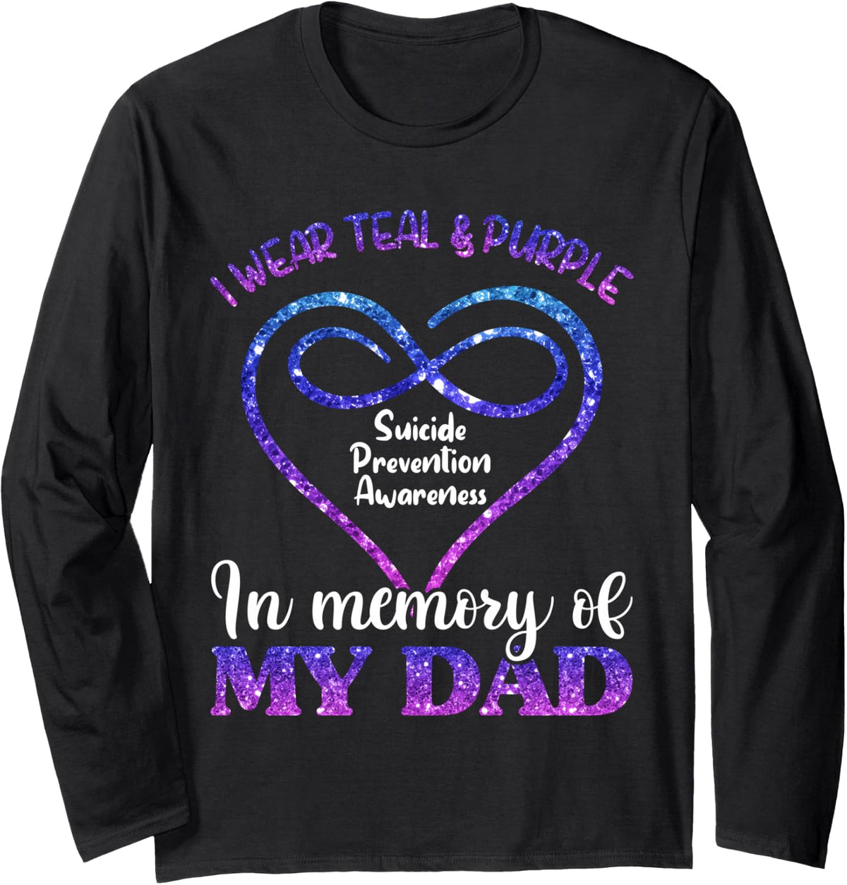 Suicide Prevention Shirt, Teal & Purple in Memory of My Dad Long Sleeve T-Shirt - Adult Unisex Black