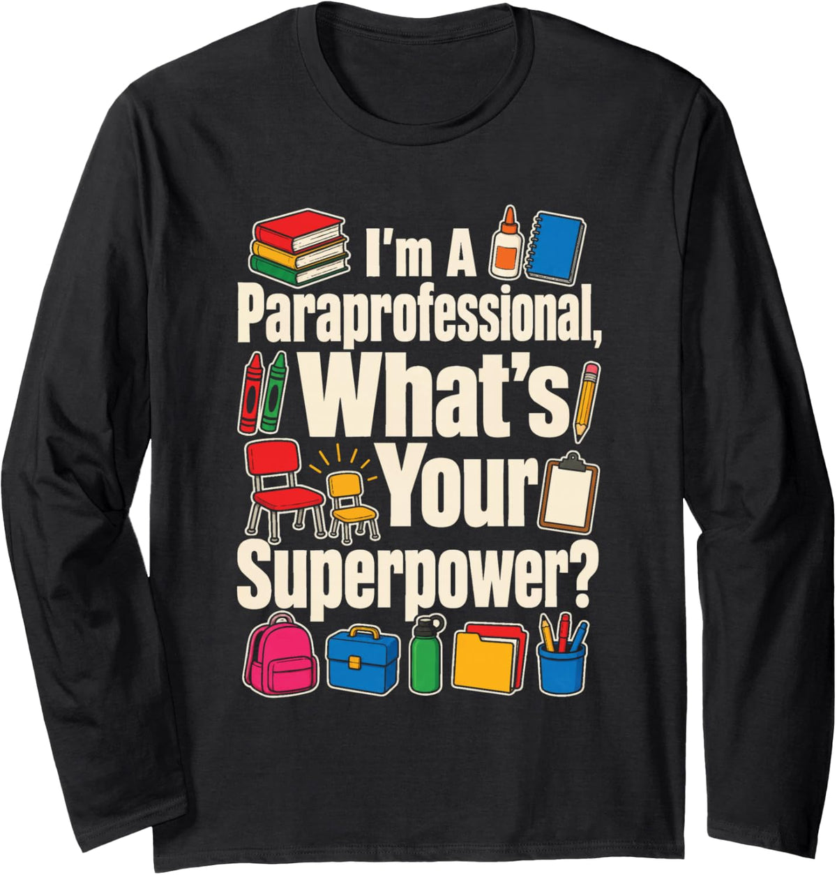Paraprofessional What's Your Superpower Teacher Aide Gift Long Sleeve T-Shirt - Adult Unisex Black