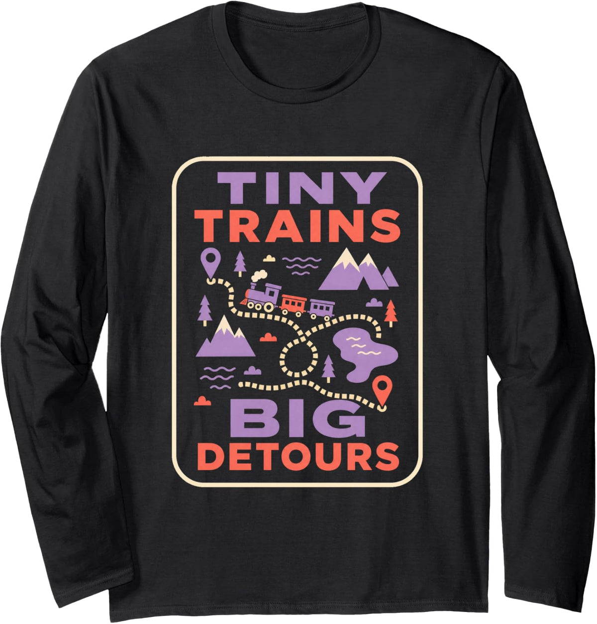 Tiny Trains Big Detours Model Railroading Hobby Humor Modern Long Sleeve T-Shirt - Adult Unisex Black