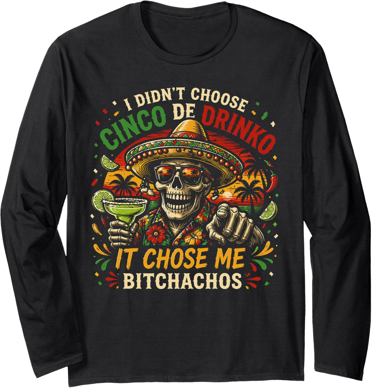 Cinco De Drinko Bitchachos Funny Cinco De Mayo Drinking Time Long Sleeve T-Shirt - Adult Unisex Black