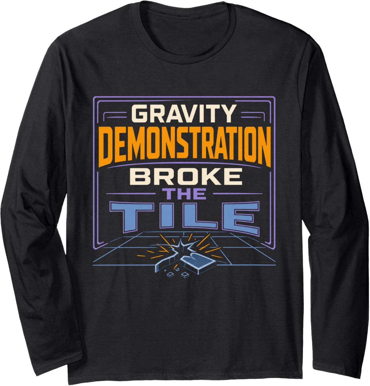 Gravity Demonstration Broke The Tile Science Teacher Long Sleeve T-Shirt - Adult Unisex Black