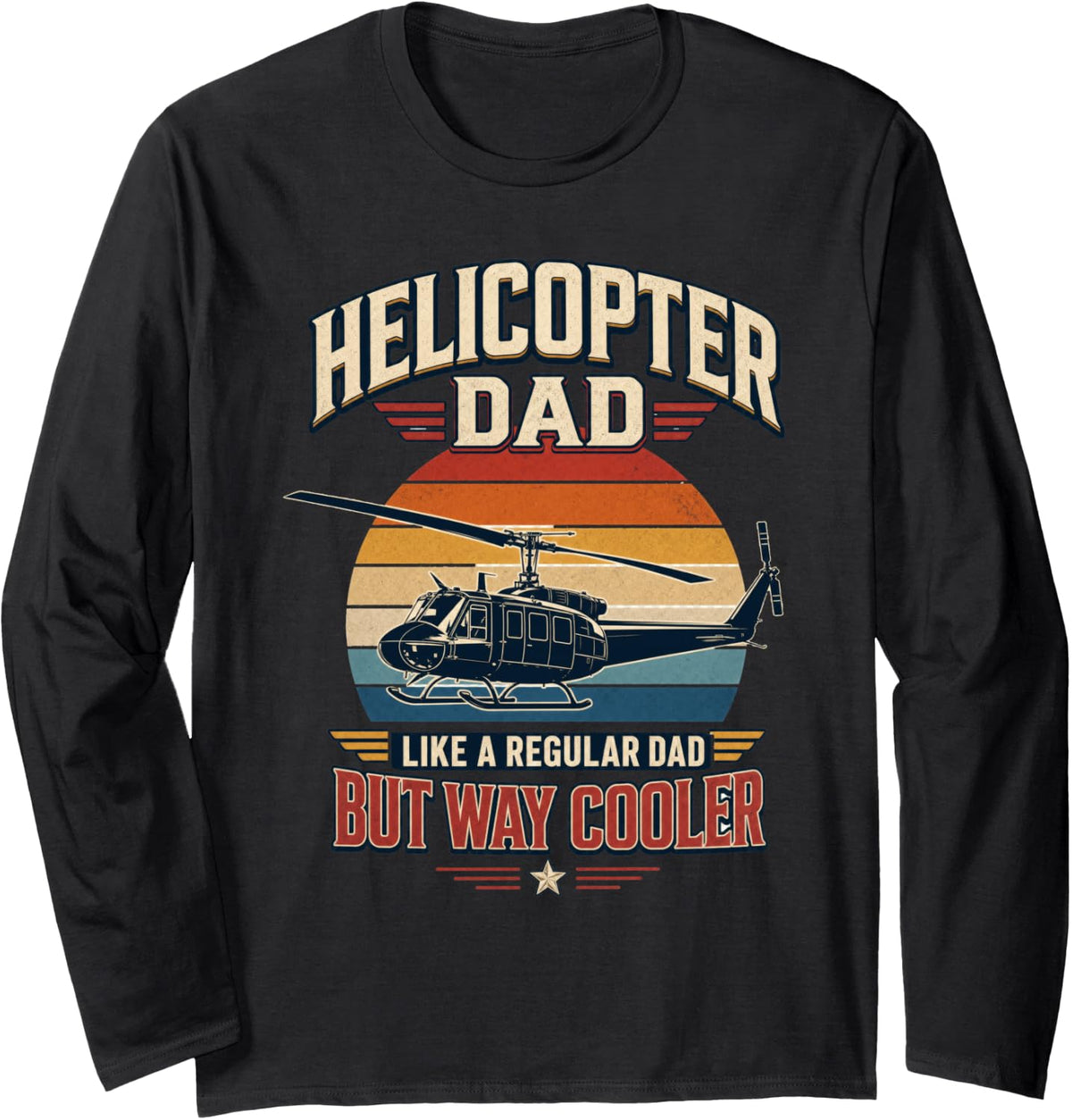 Helicopter Dad Pilot Aviation Fathers Day Men Him Chopper Long Sleeve T-Shirt - Adult Unisex Black
