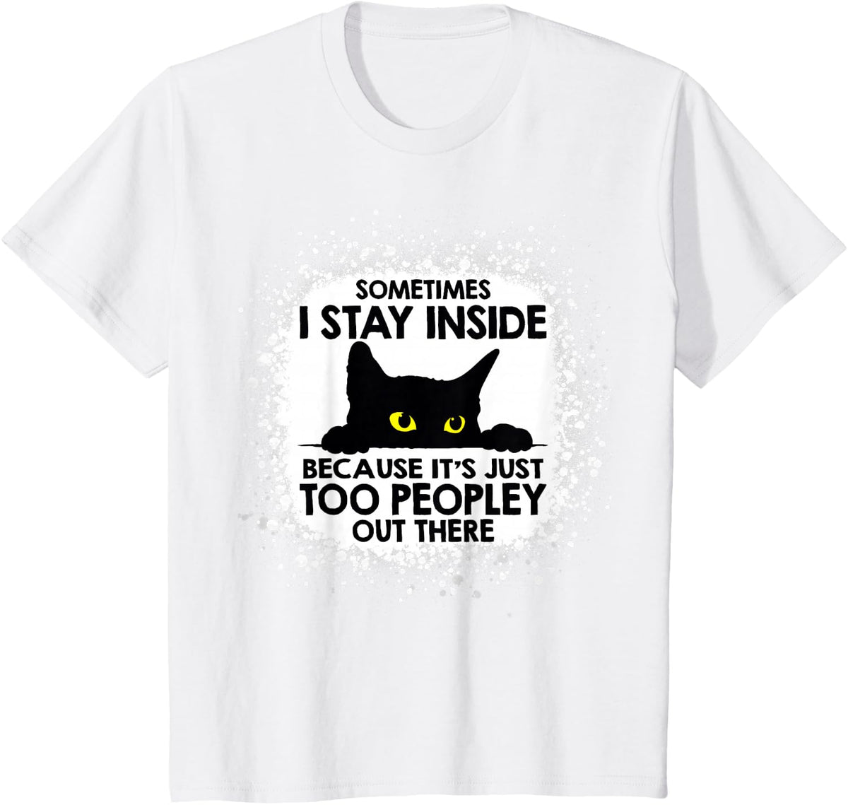 Funny Cat Sometimes I stay inside because it's too peopley T-Shirt - White