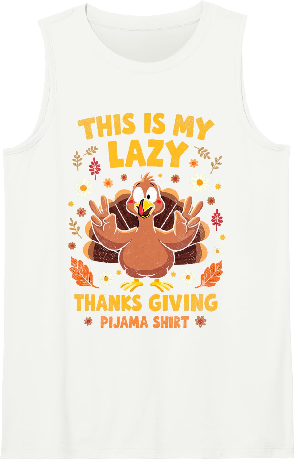 This is My Lazy Thanksgiving Pajama Shirt Turkey Family Tee Sleeveless Tank Top - White
