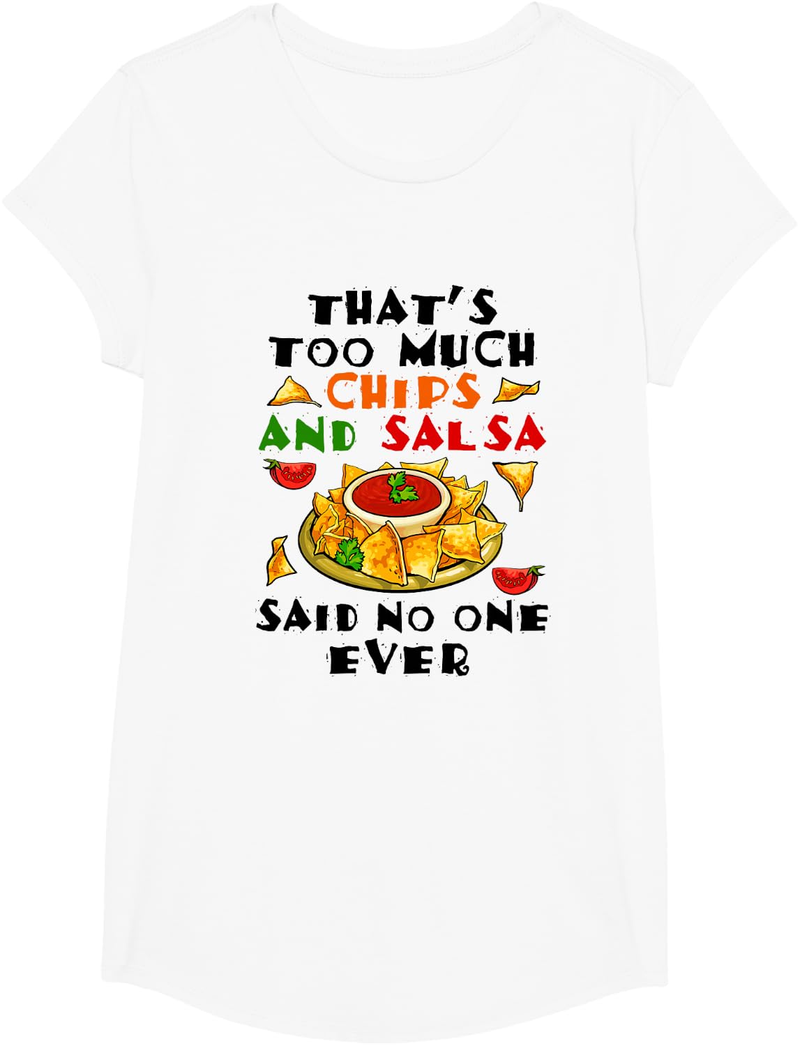 Funny Chips and Salsa Quote Mexican Food Lover T-Shirt - Girls White