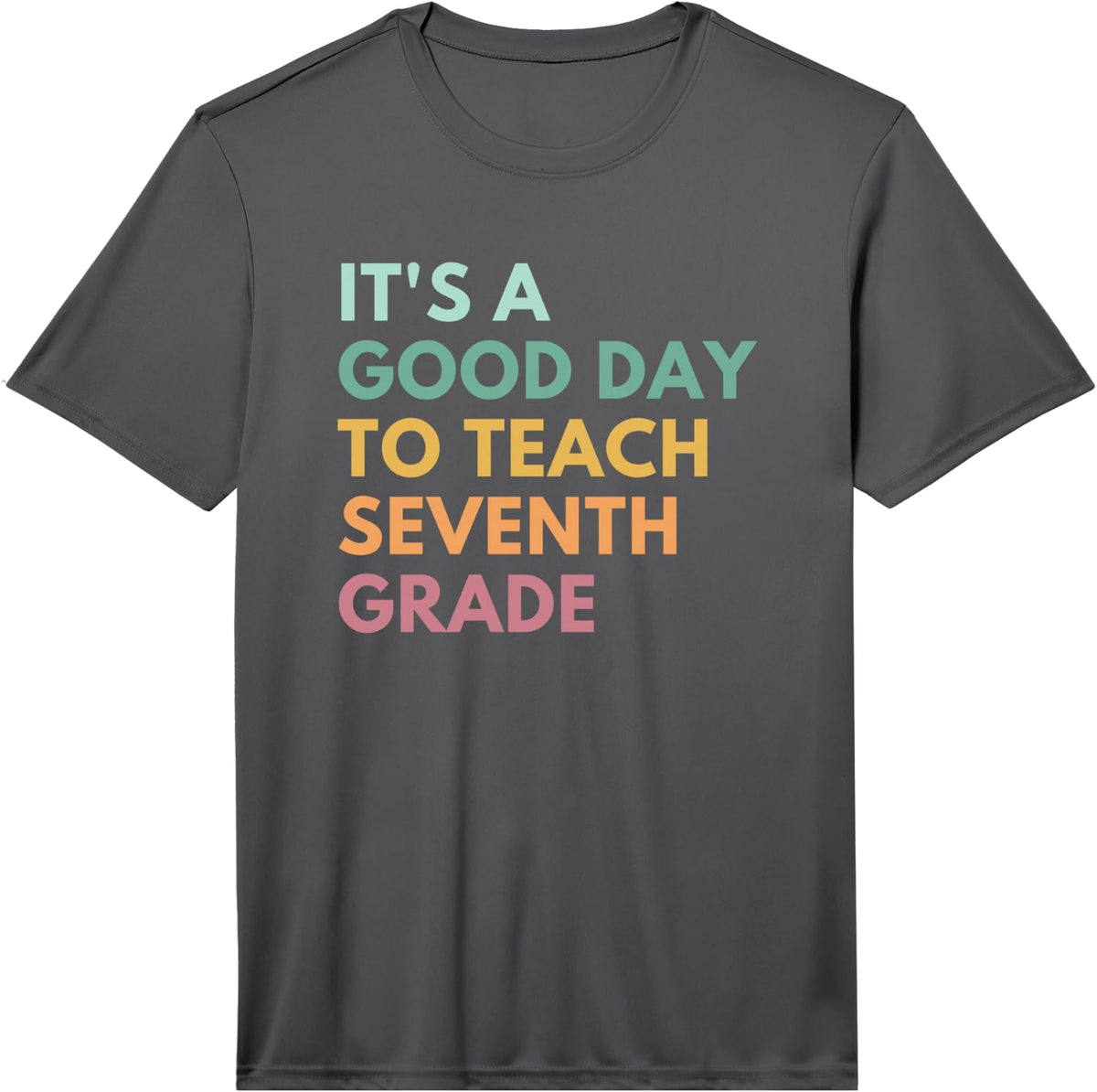 Mens It's A Good Day to Teach Seventh Grade Performance T-Shirt - Asphalt Grey