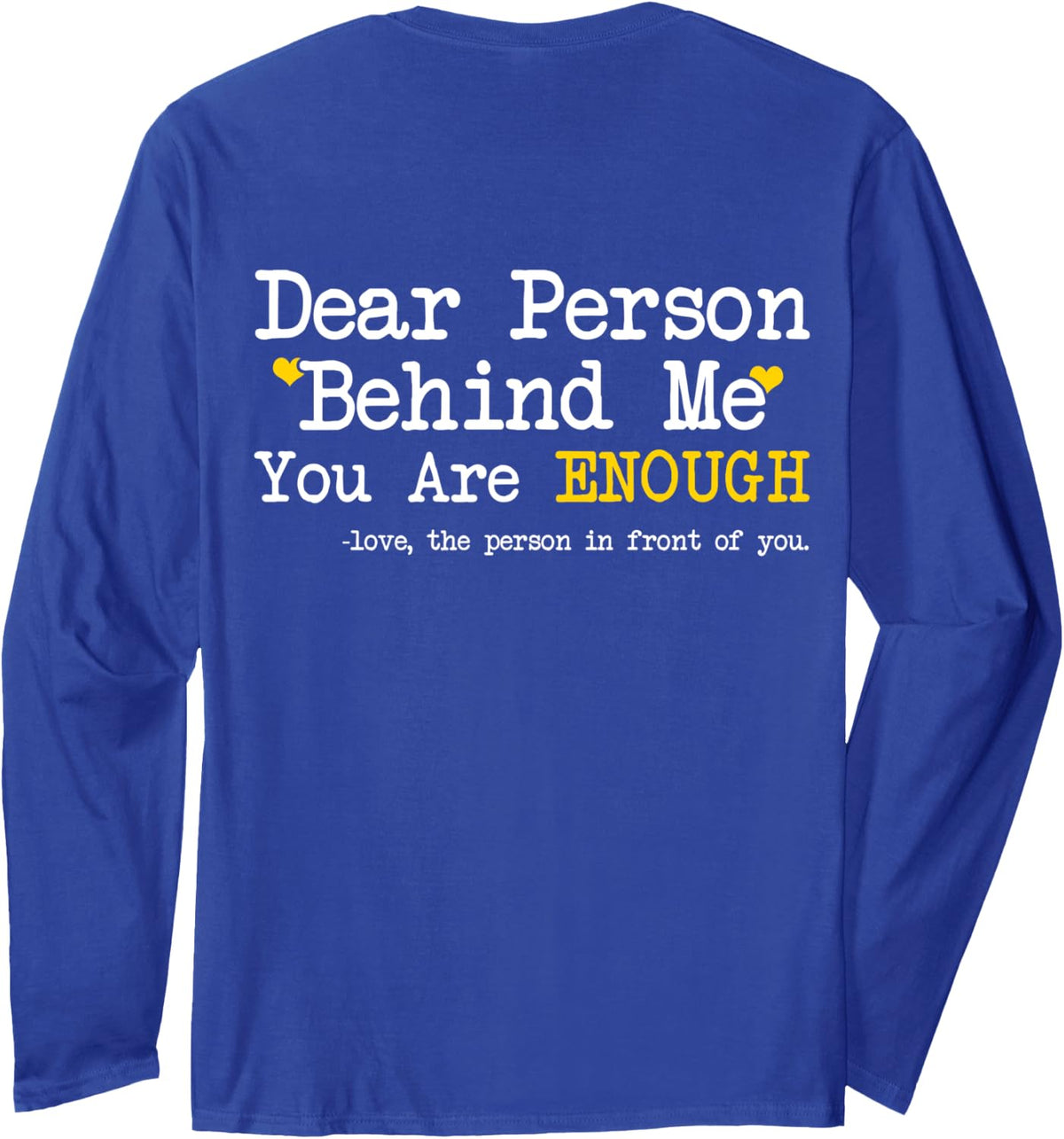 Person Behind Me - You Are Enough - Mental Health Awareness Long Sleeve T-Shirt - Adult Unisex Royal Blue